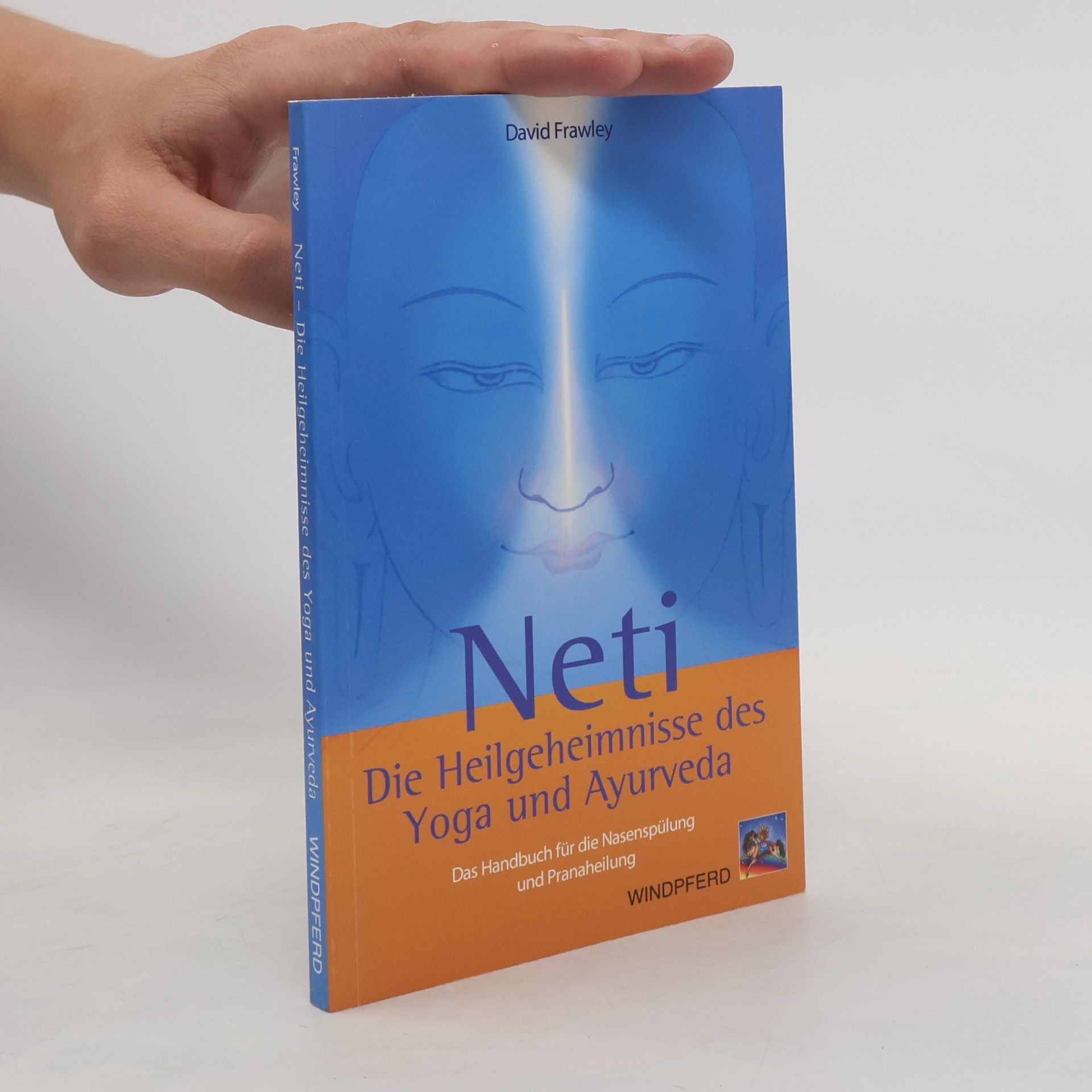 David Frawley Neti - Die Heilgeheimnisse des Yoga und Ayurveda