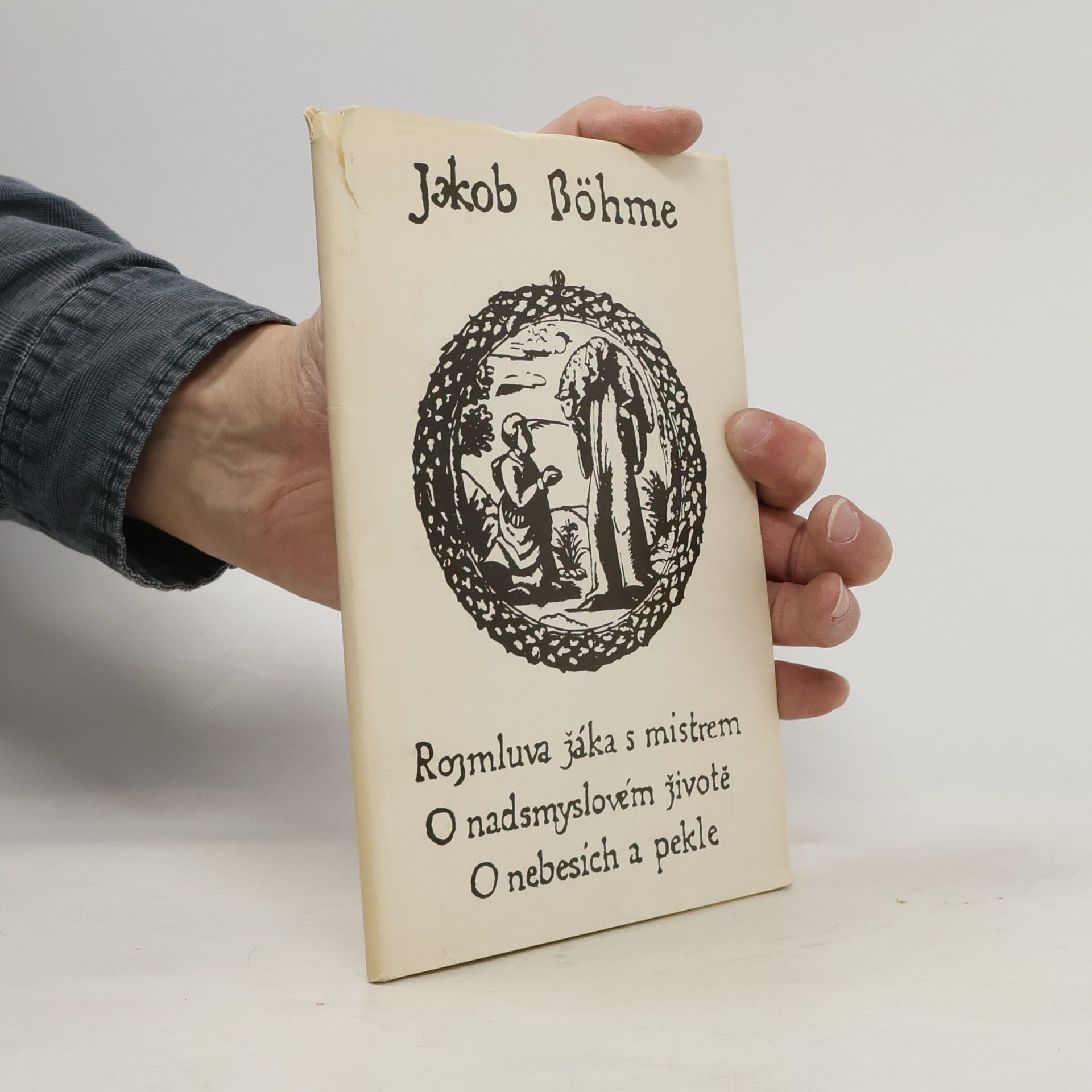 Jakob Böhme Rozmluva žáka s mistrem o nadsmyslovém životě o nebesích a pekle