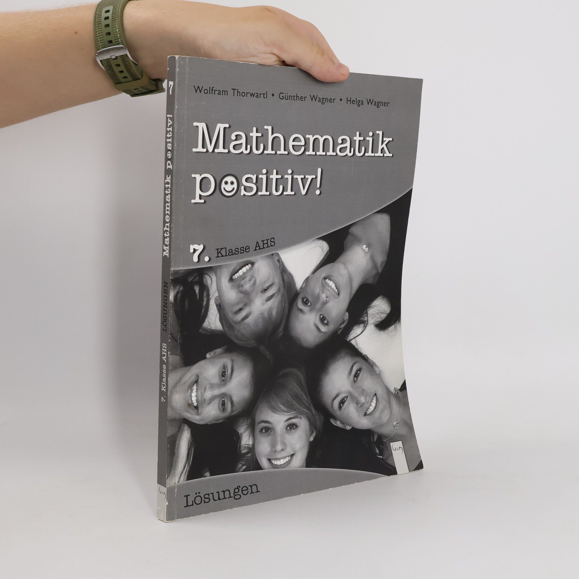 Wolfram Thorwartl Mathematik positiv!, 7. Klasse AHS, Lösungen. Bd.2