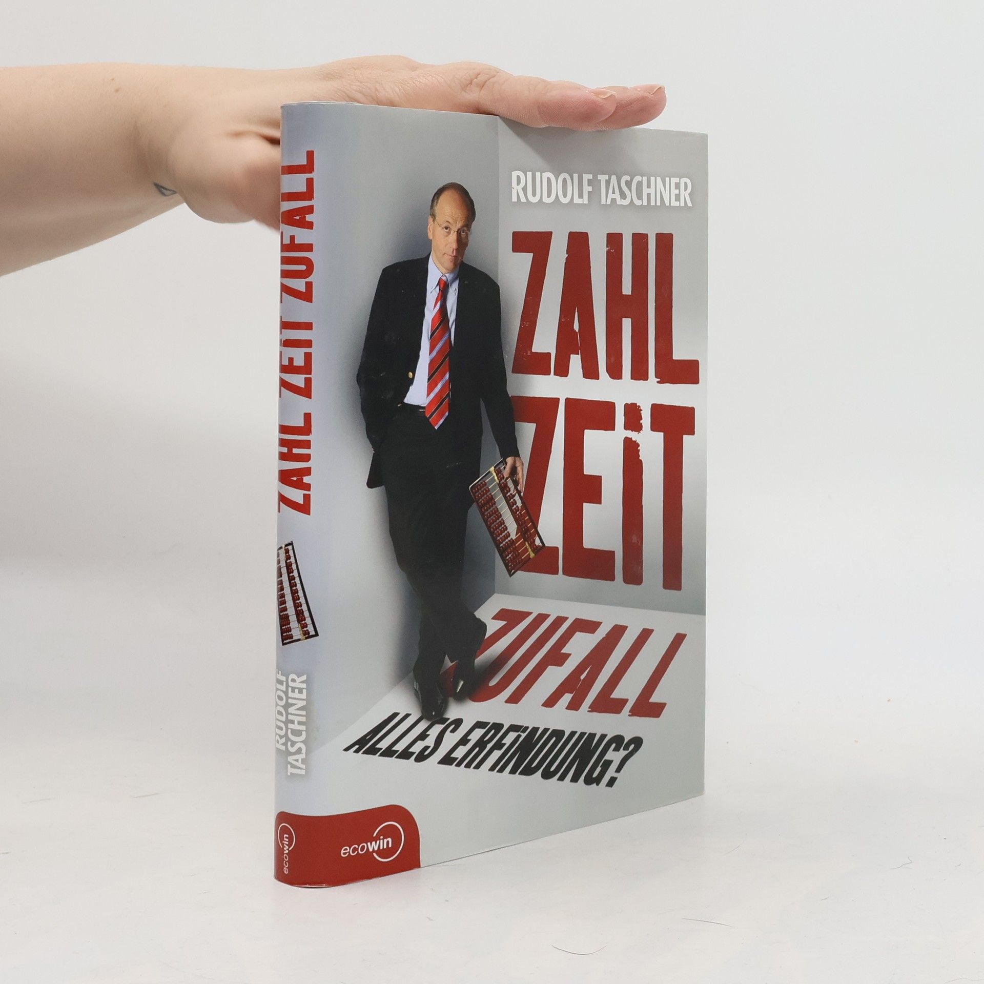 Rudolf Taschner Zahl Zeit Zufall. Alles Erfindung?