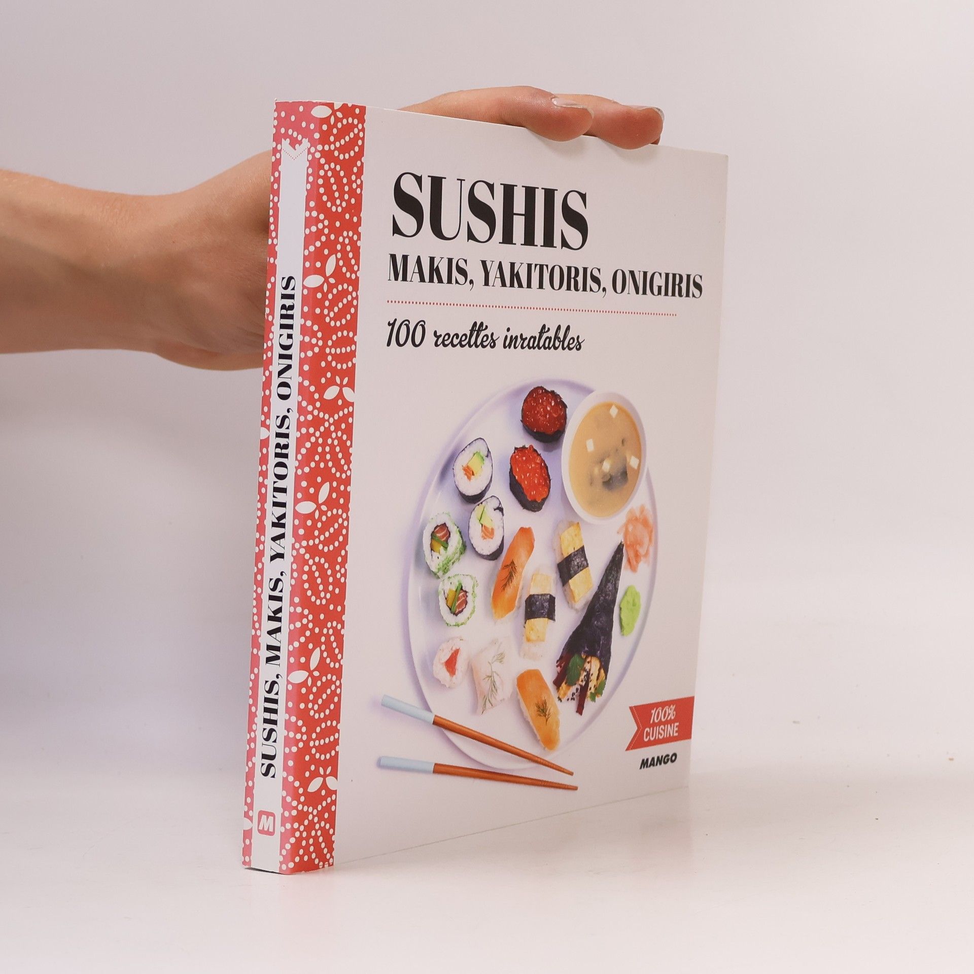 Marie-Laure Tombini Sushis, Makis, Yakitoris, Onigiris: 100 recettes inratables