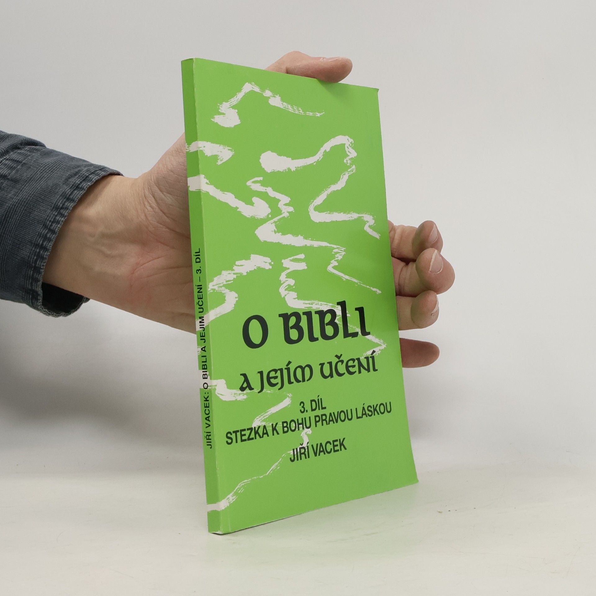 O bibli a jejím učení 3. díl. Stezka k Bohu pravou láskou