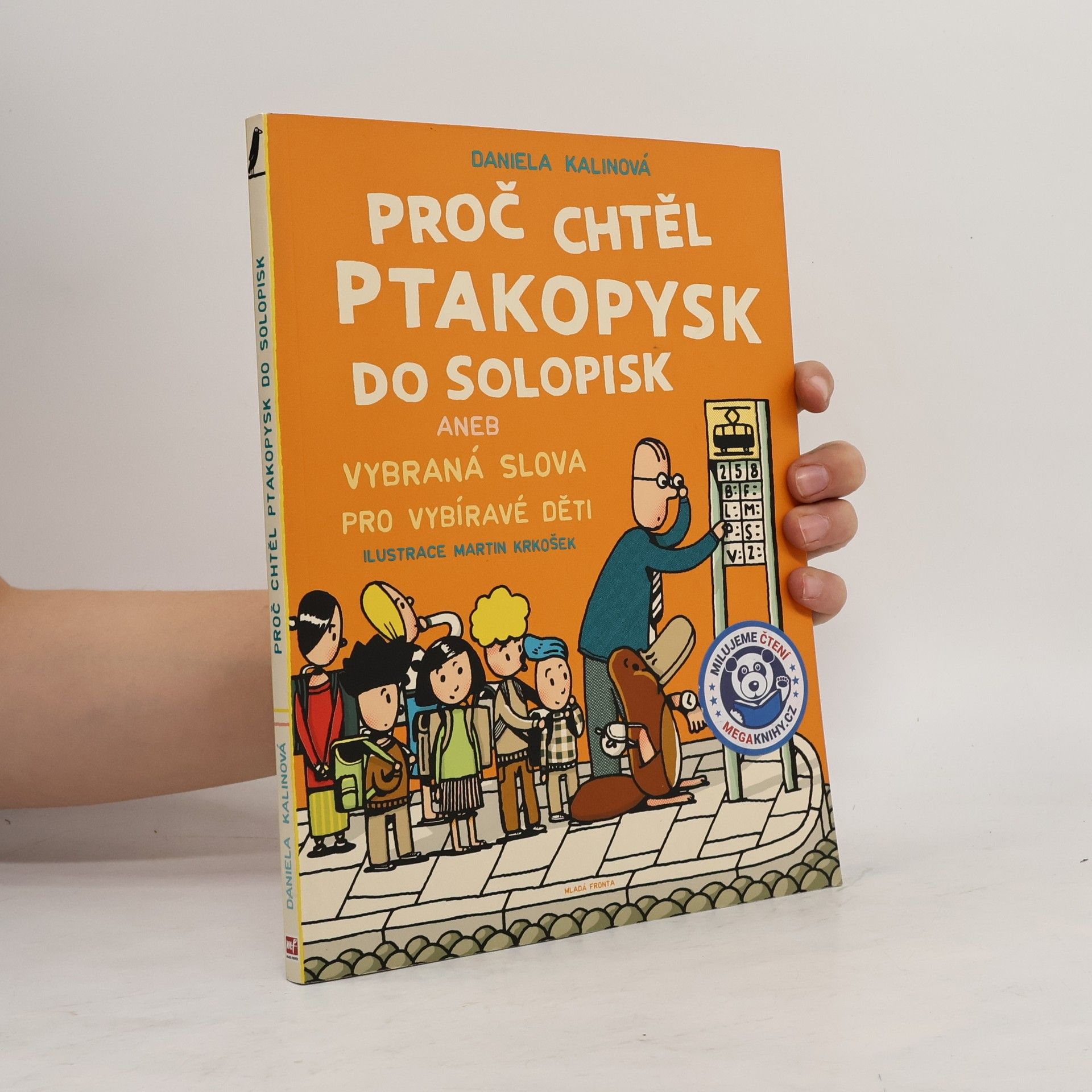 Daniela Kalinová Proč chtěl ptakopysk do Solopisk aneb Vybraná slova pro vybíravé děti