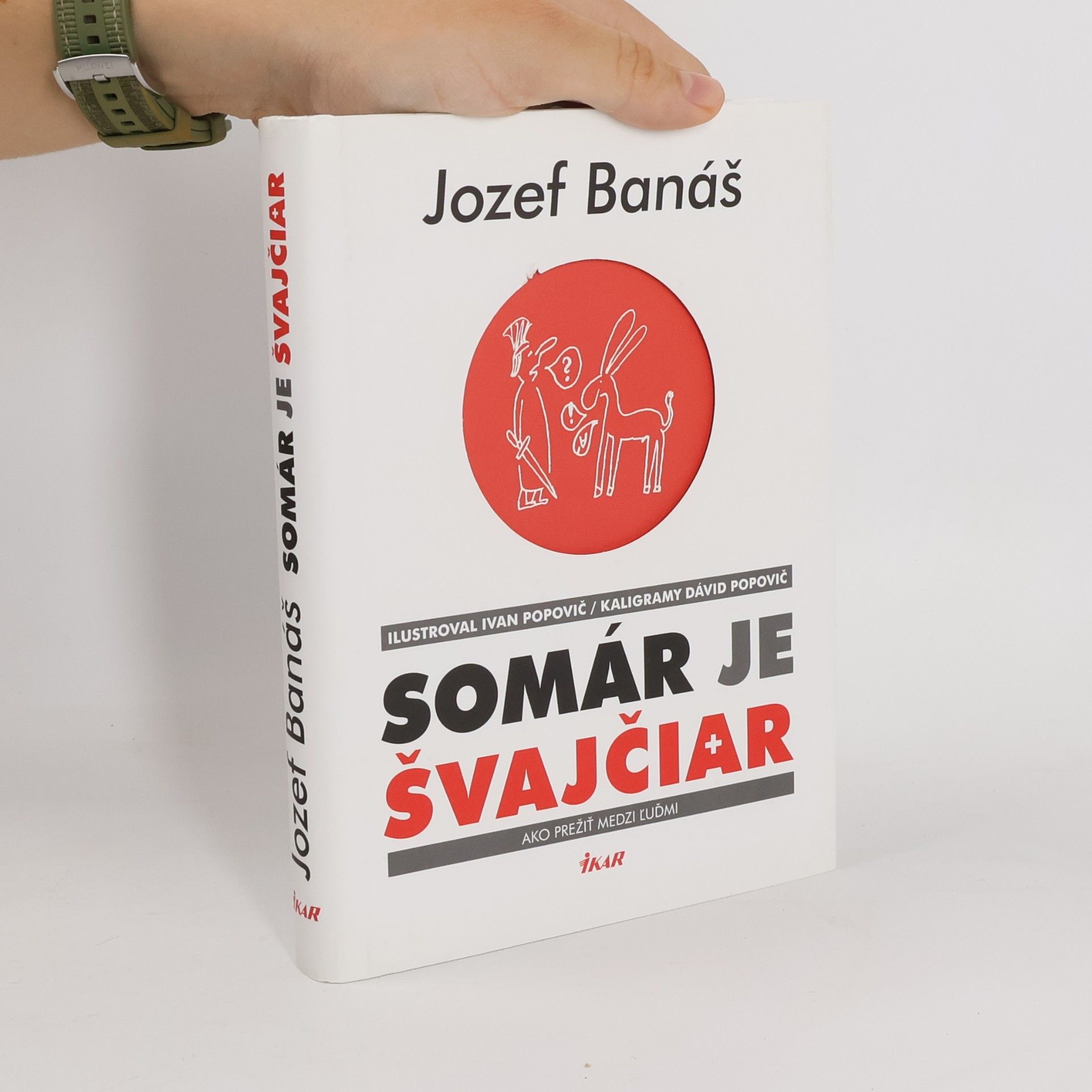 Jozef Banáš Somár je Švajčiar: ako prežiť medzi ľuďmi