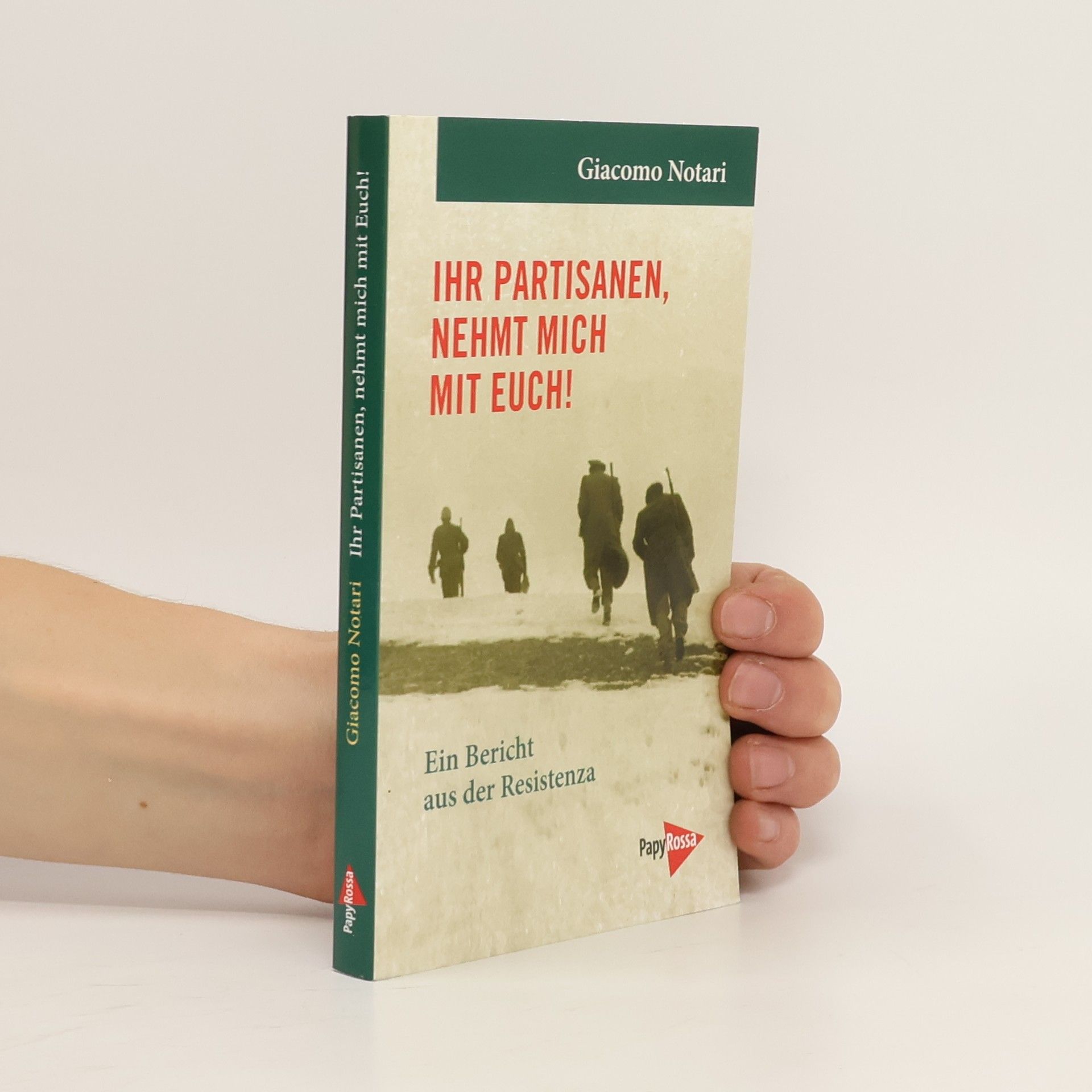 Giacomo Notari Ihr Partisanen, kommt nehmt mich mit Euch!
