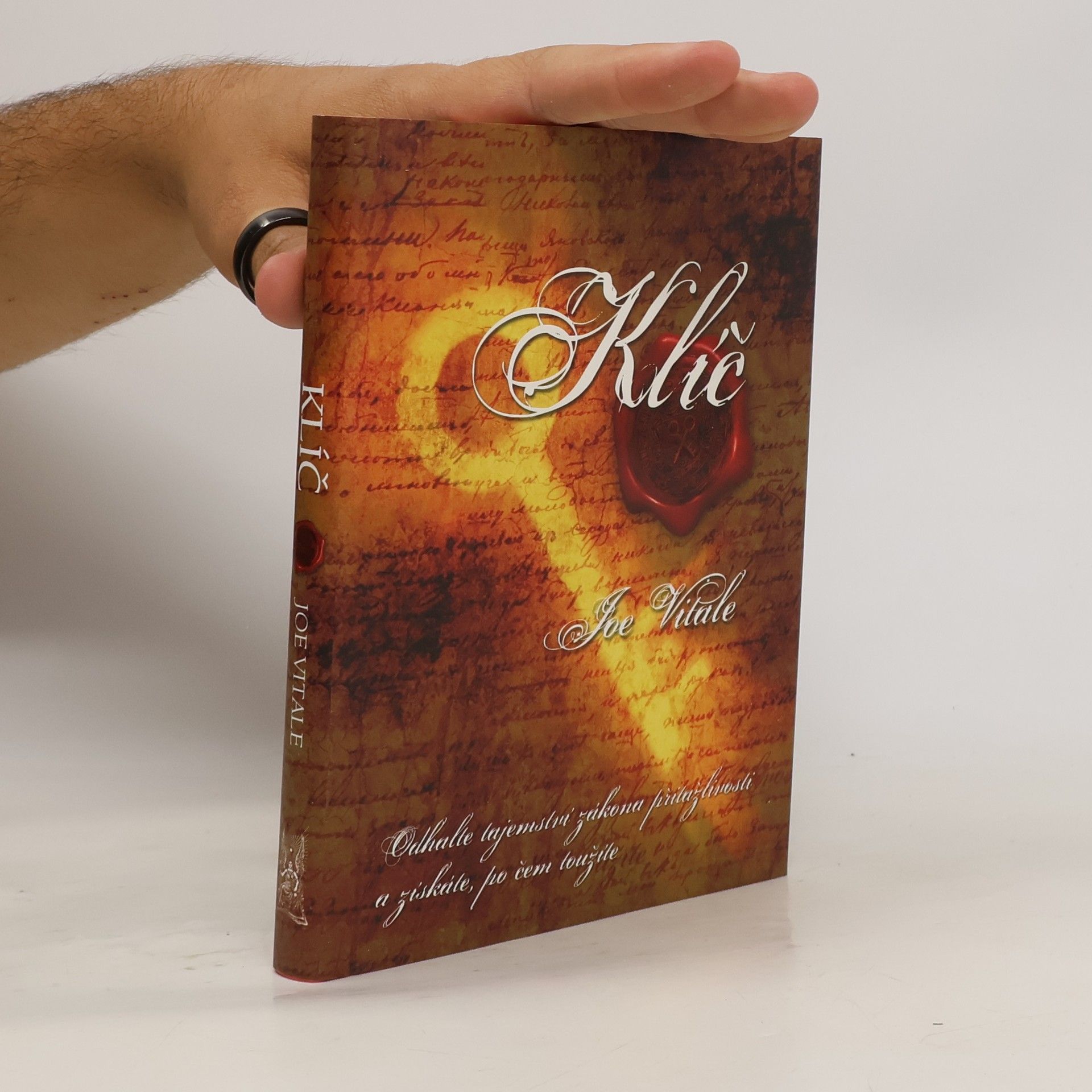 Joe Vitale Klíč. Odhalte tajemství zákona přitažlivosti a získáte, po čem toužíte