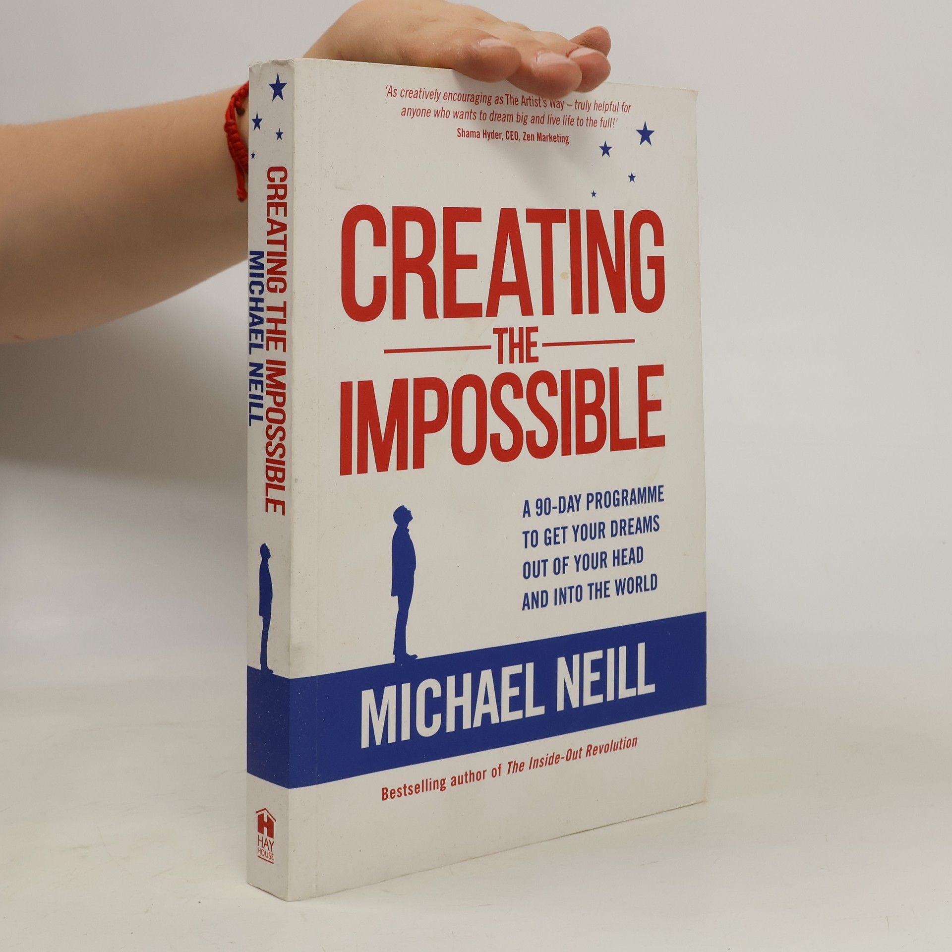 Michael Neill Creating the impossible : a 90-day programme to get your dreams out of your head and into the world
