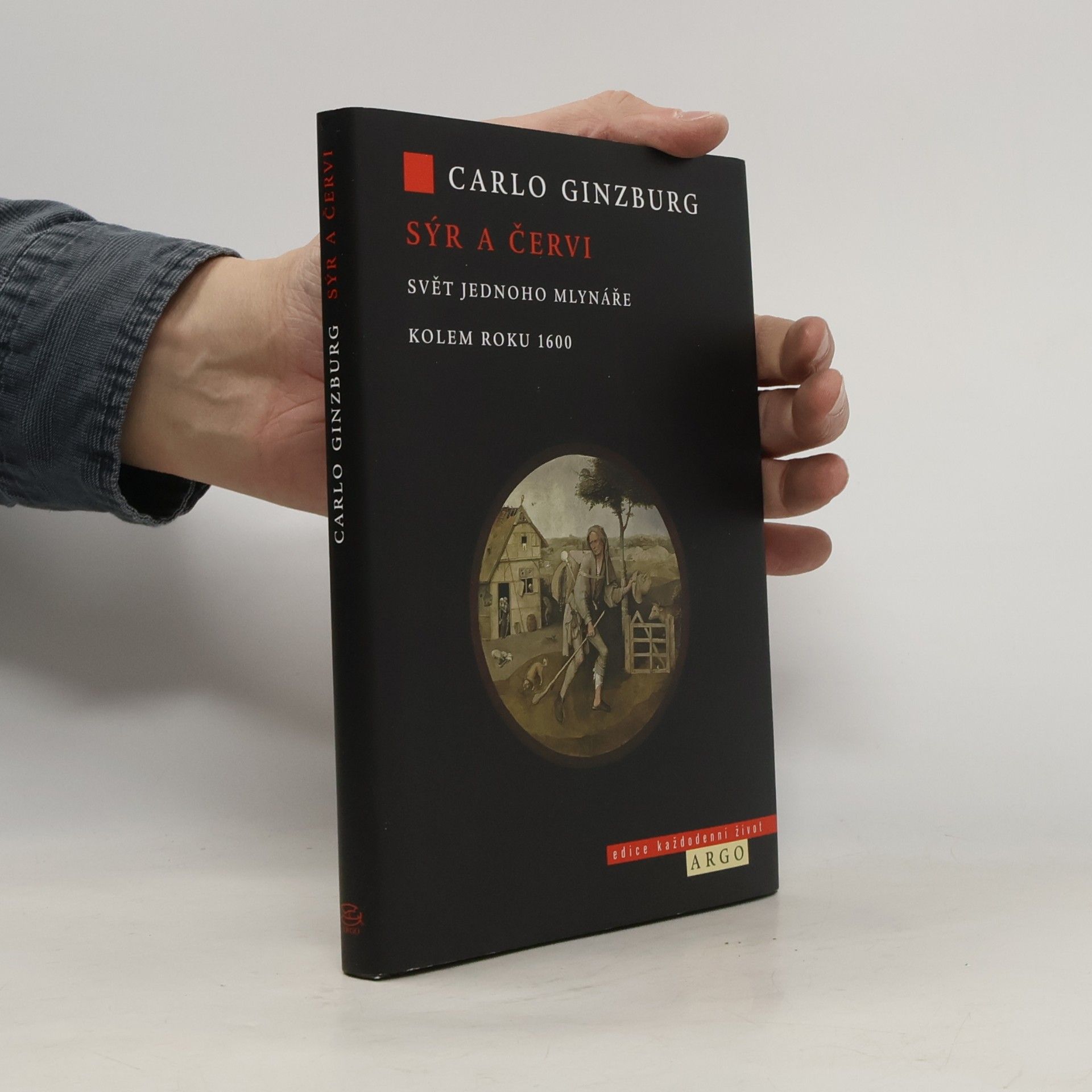 Carlo Ginzburg Sýr a červi. Svět jednoho mlynáře kolem roku 1600