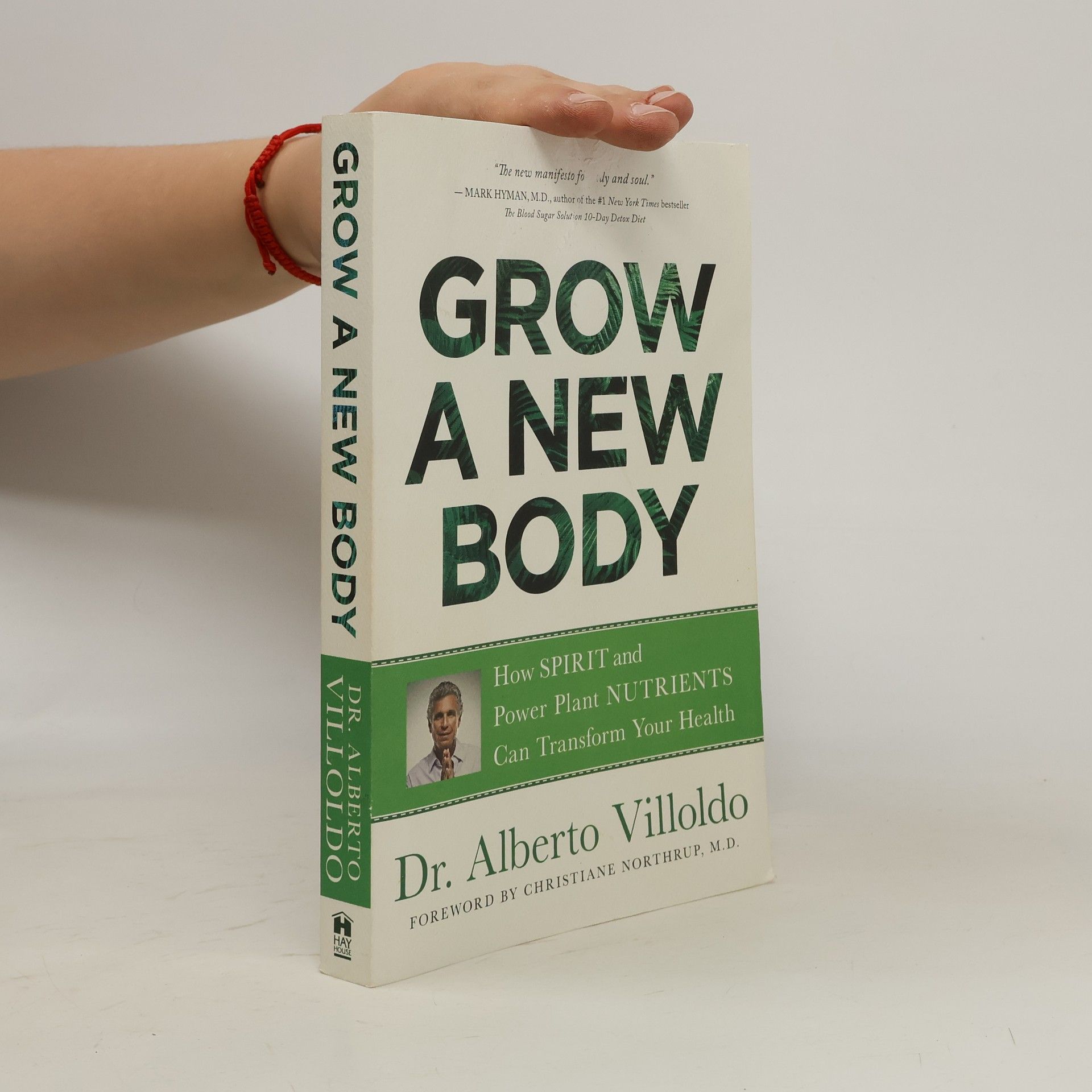 Alberto Villoldo Grow a New Body: How Spirit and Power Plant Nutrients Can Transform Your Health