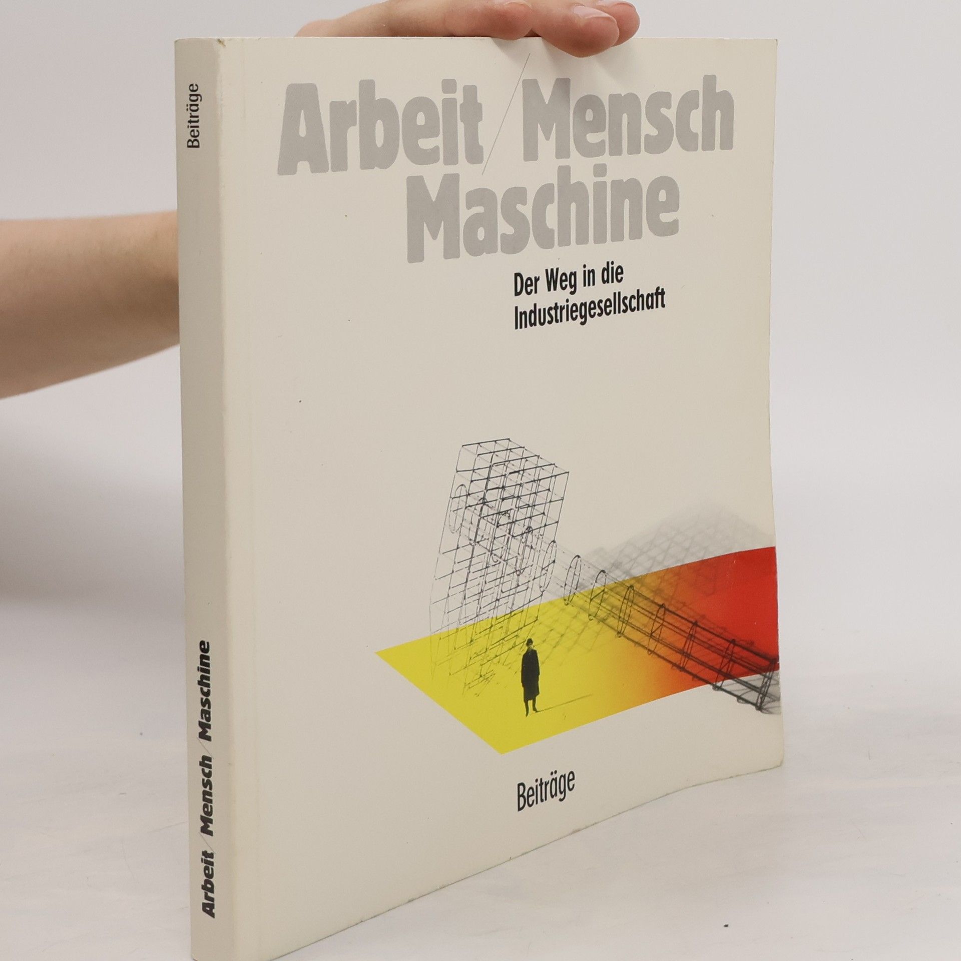 Rudolf Kropf Arbeit, Mensch, Maschine