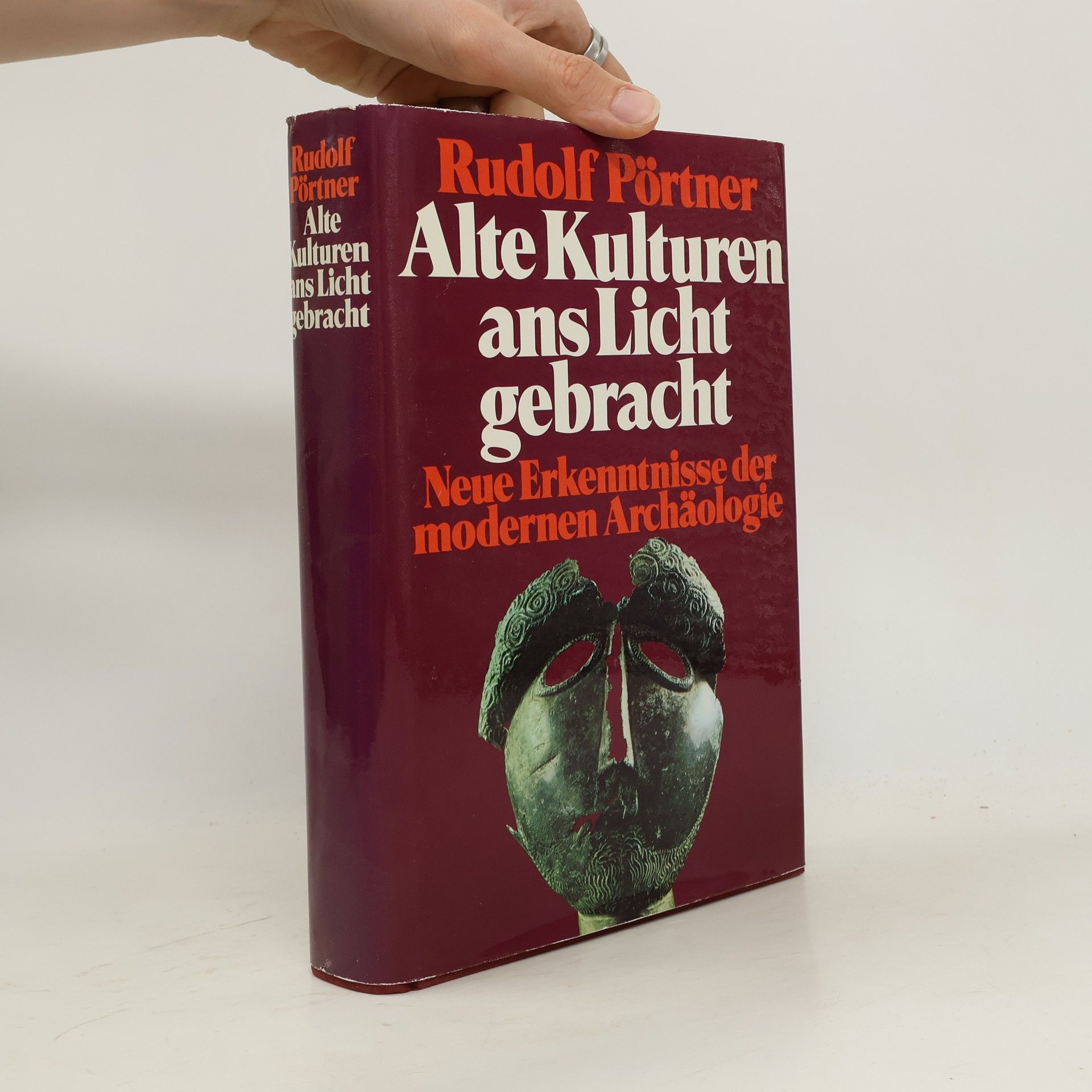 Rudolf Pörtner Alte Kulturen ans Licht gebracht. Neue Erkenntnisse der modernen Archäologie