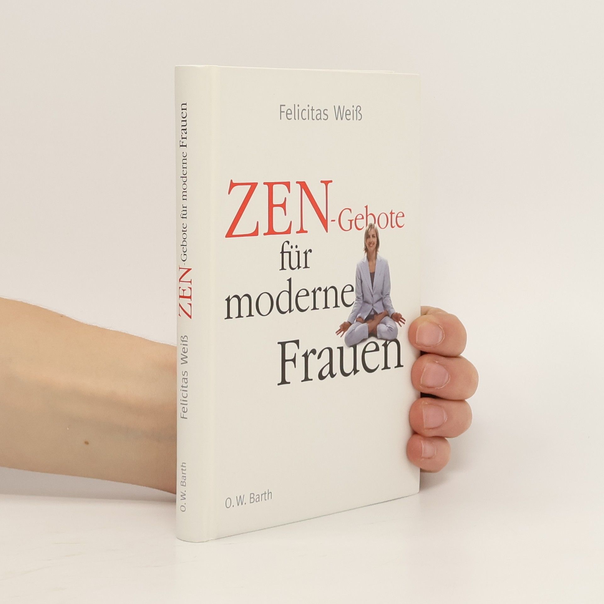 Felicitas Weiß Zen-Gebote für moderne Frauen