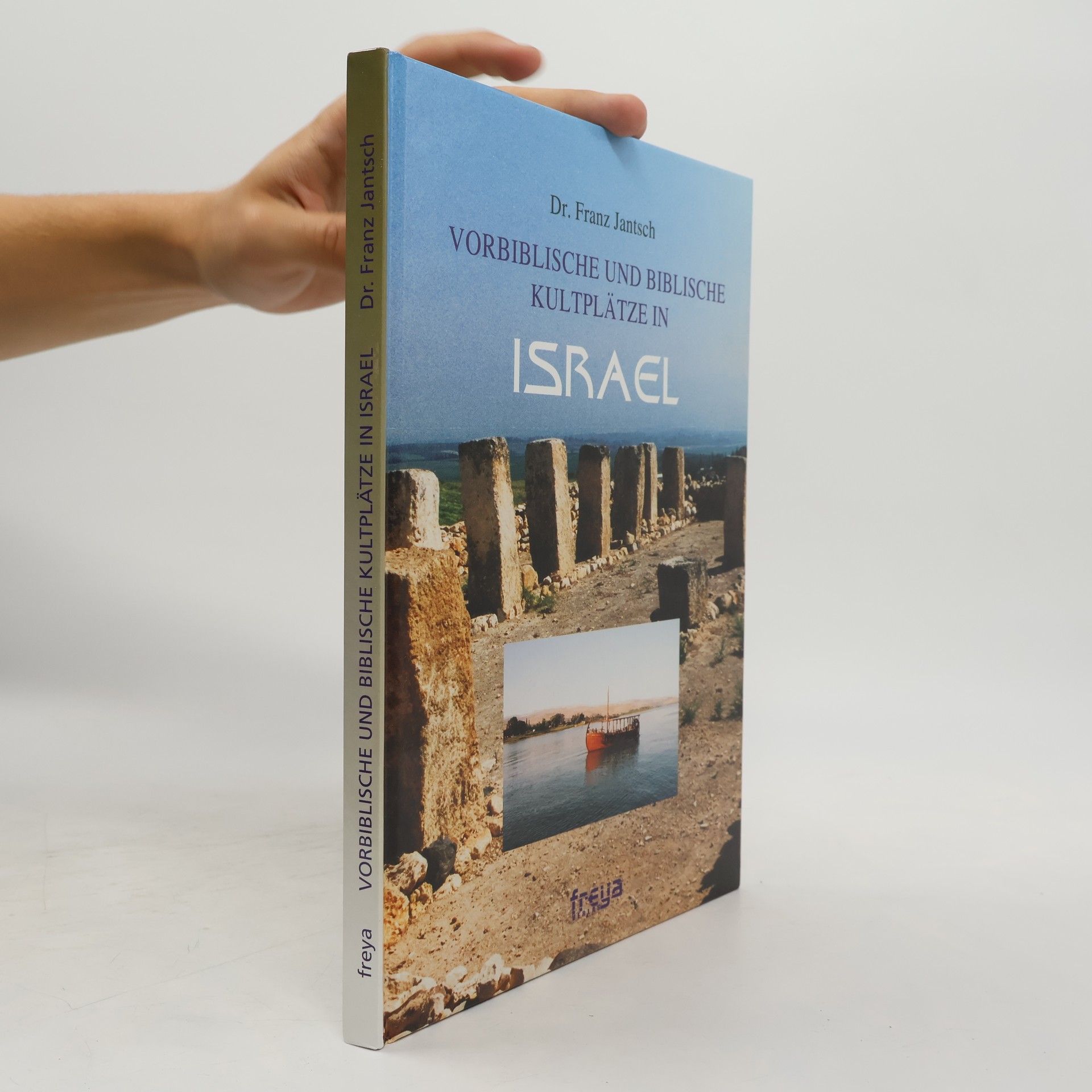 Franz Jantsch Vorbiblische und biblische Kultplätze in Israel