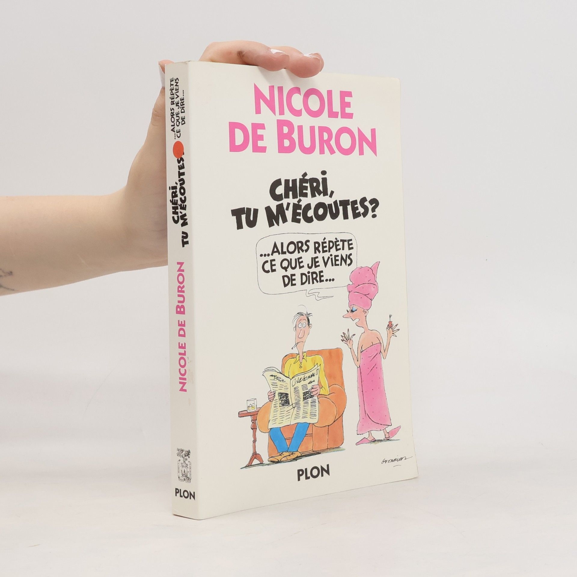 Nicole de Buron Chéri, tu m'écoutes? --alors, répète ce que je viens de dire--