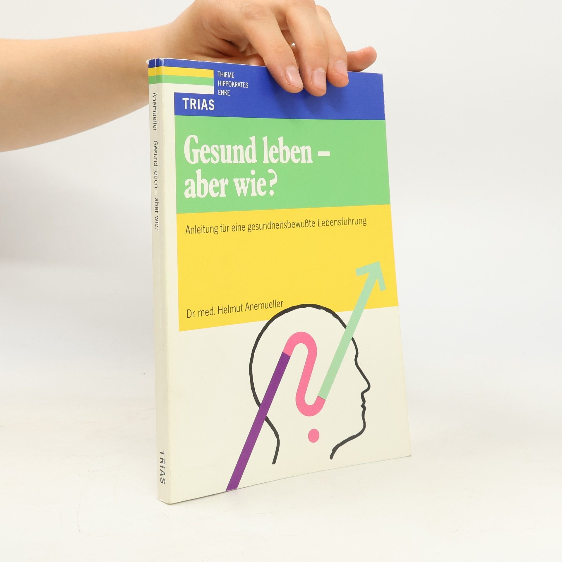 Helmut Anemueller Gesund leben - aber wie?