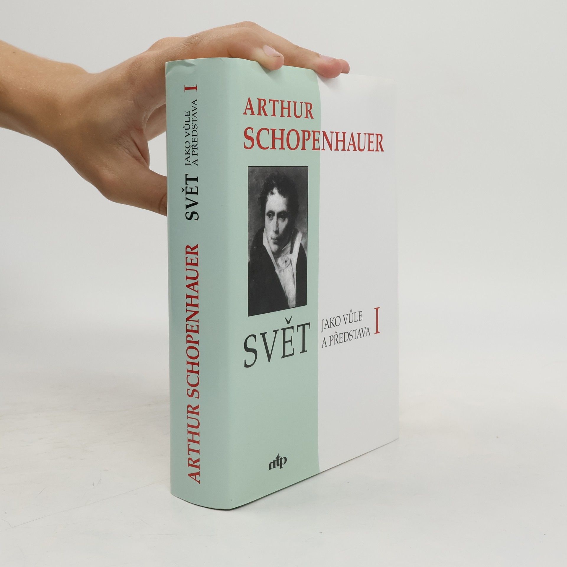 Arthur Schopenhauer Svět jako vůle a představa I.