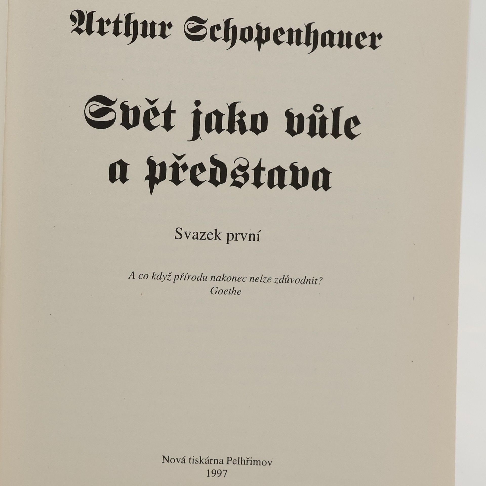 Arthur Schopenhauer Svět jako vůle a představa I.