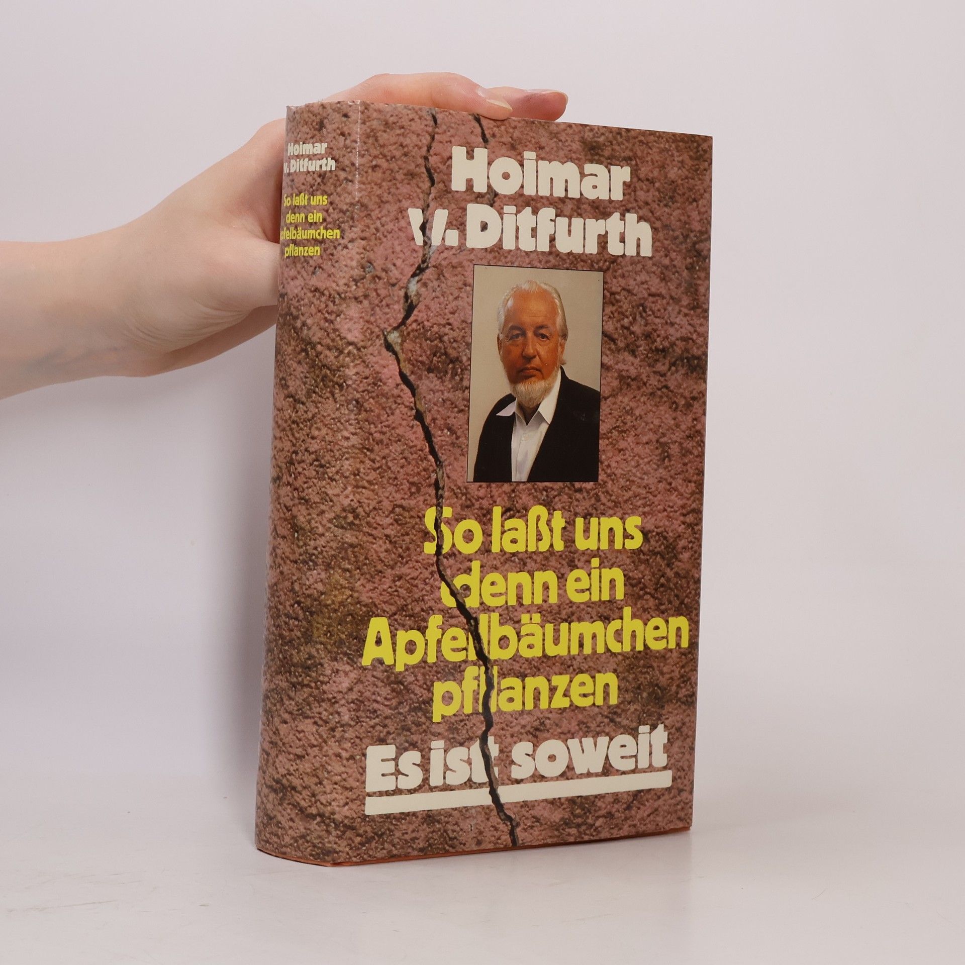 Hoimar von Ditfurth So laßt uns denn ein Apfelbäumchen pflanzen. Es ist soweit