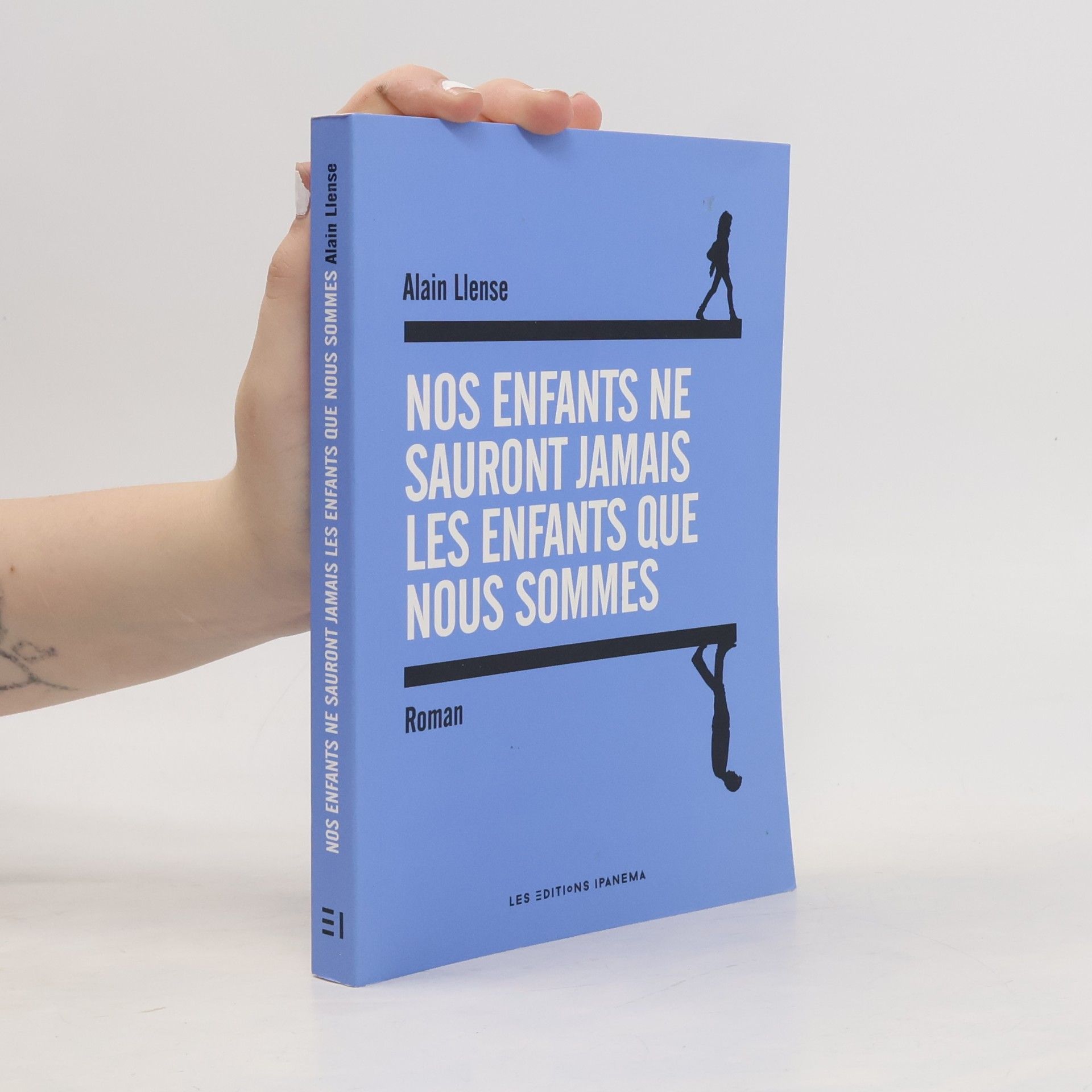 Alain Llense Nos enfants ne sauront jamais les enfants que nous sommes