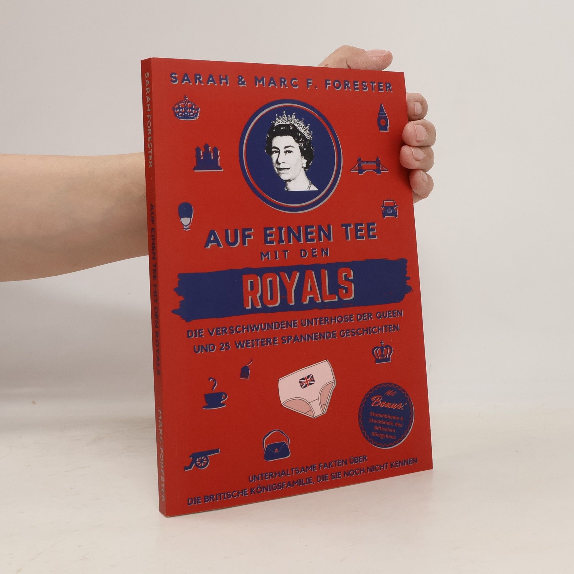 Sarah Forester Auf Einen Tee Mit Den Royals. Die Verschwundene Unterhose der Queen und 25 Weitere Spannende Geschichten