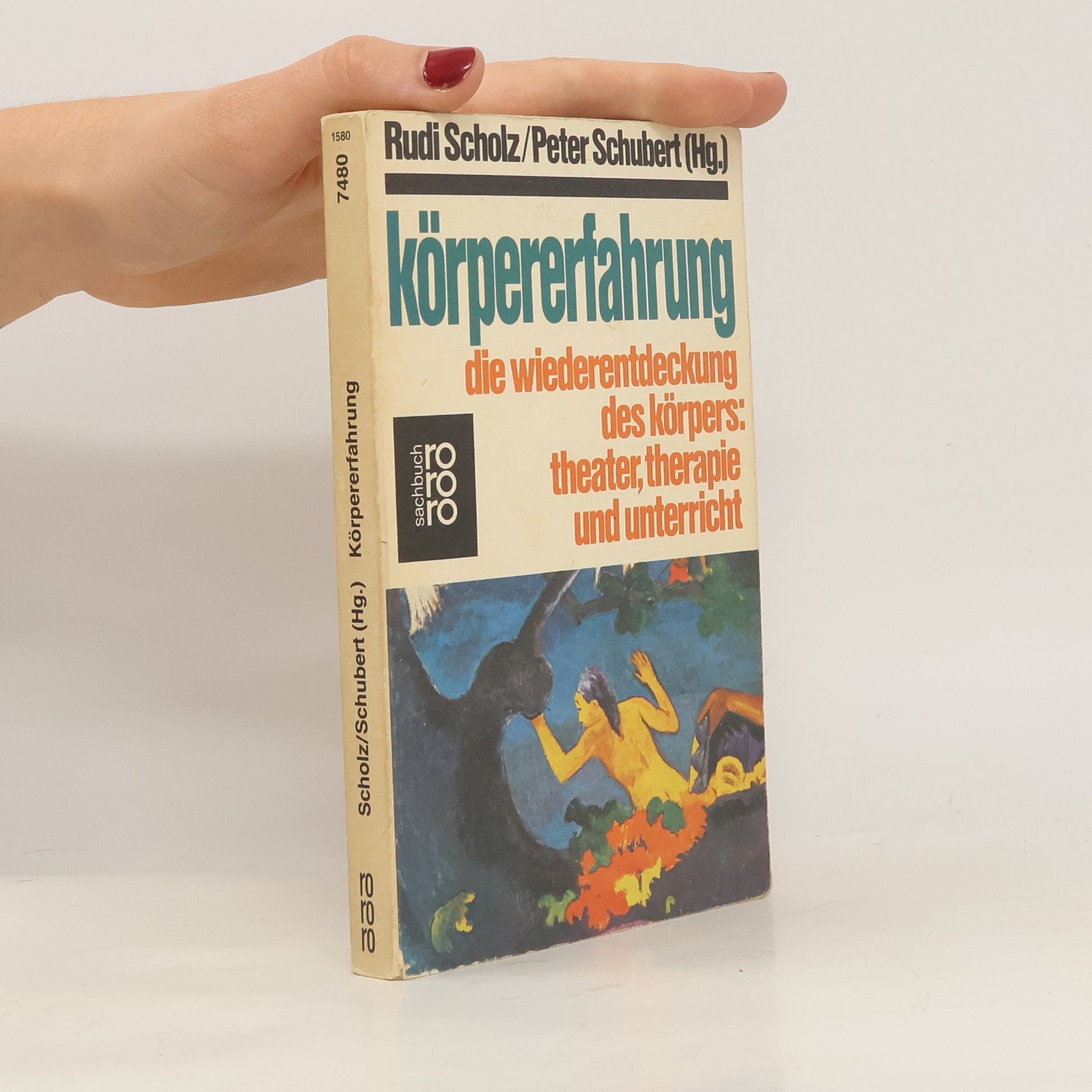 Rudi Scholz Körpererfahrung. Die Wiederentdeckung des Körpers