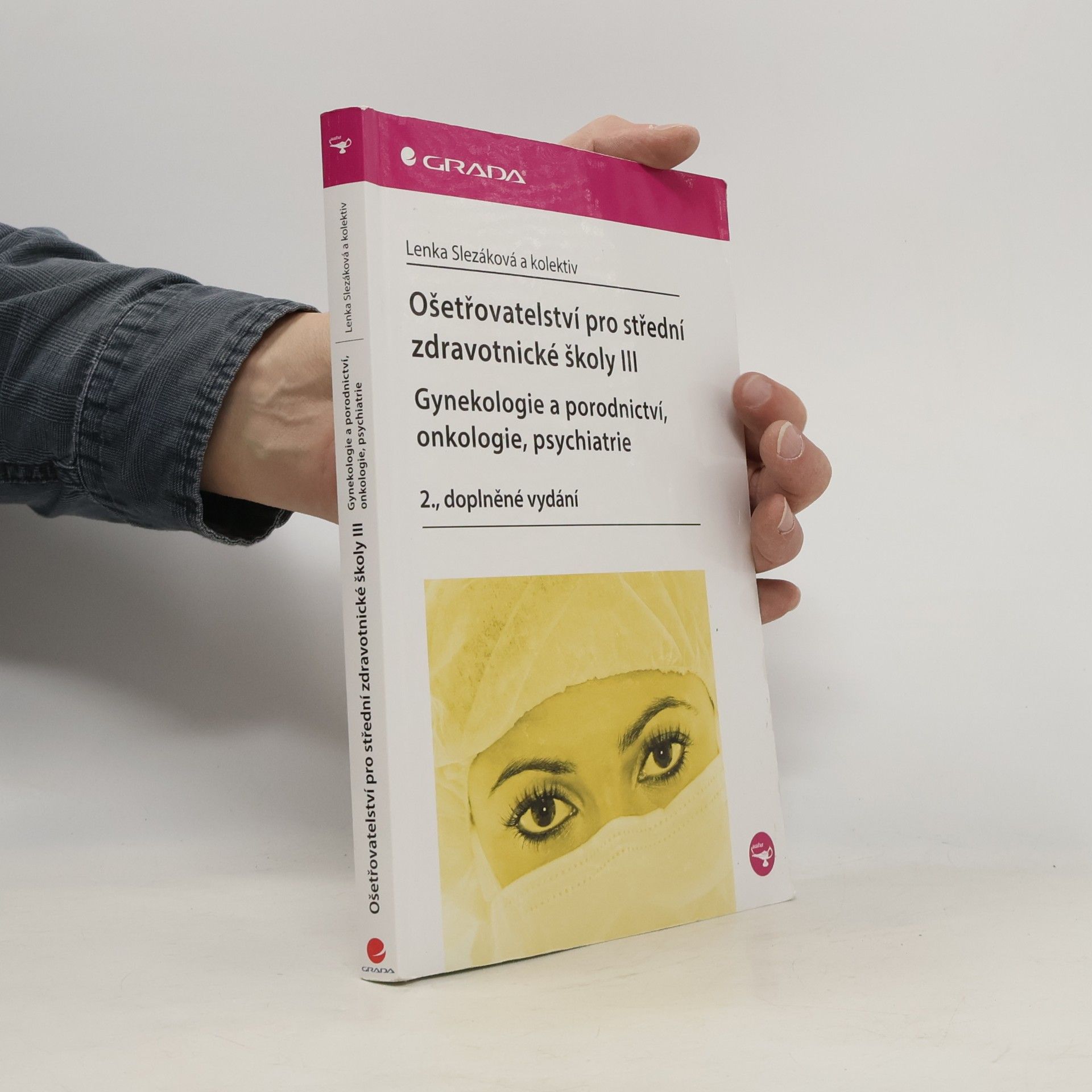 Martina Andres Ošetřovatelství pro střední zdravotnické školy. III, Gynekologie a porodnictví, onkologie, psychiatrie