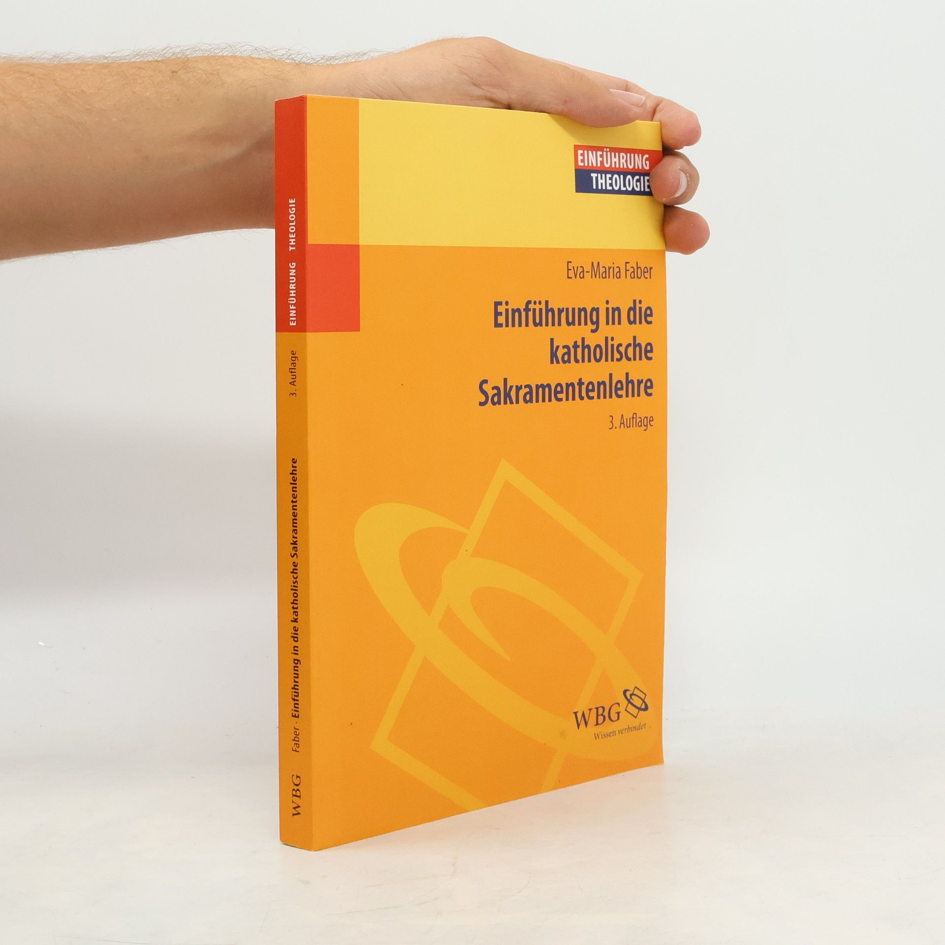 Eva Maria Faber Einführung in die katholische Sakramentenlehre