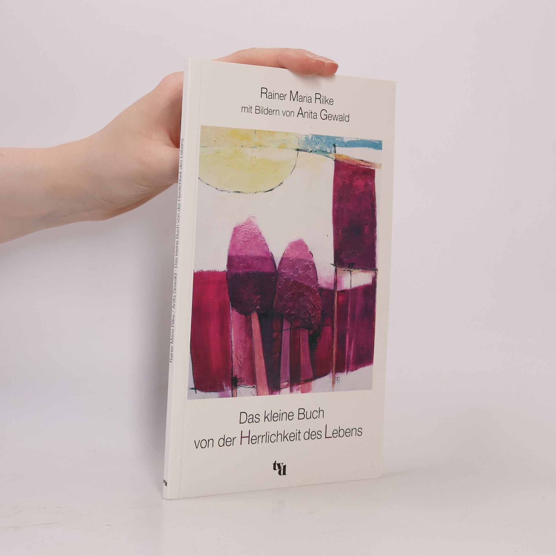 Anita Gewald Das kleine Buch von der Herrlichkeit des Lebens