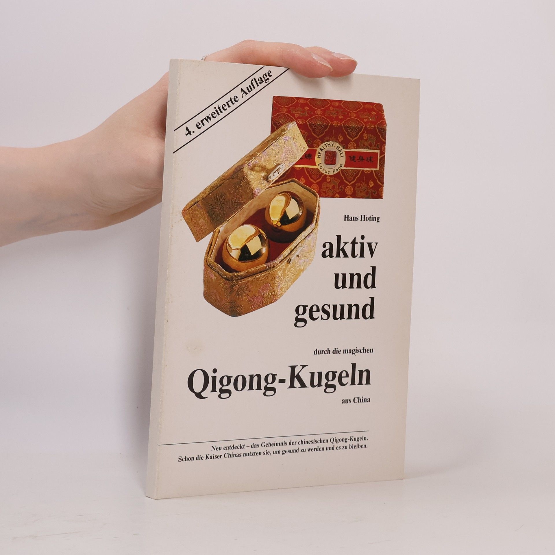 Hans Höting Aktiv und gesund durch die magischen Qigong-Kugeln aus China