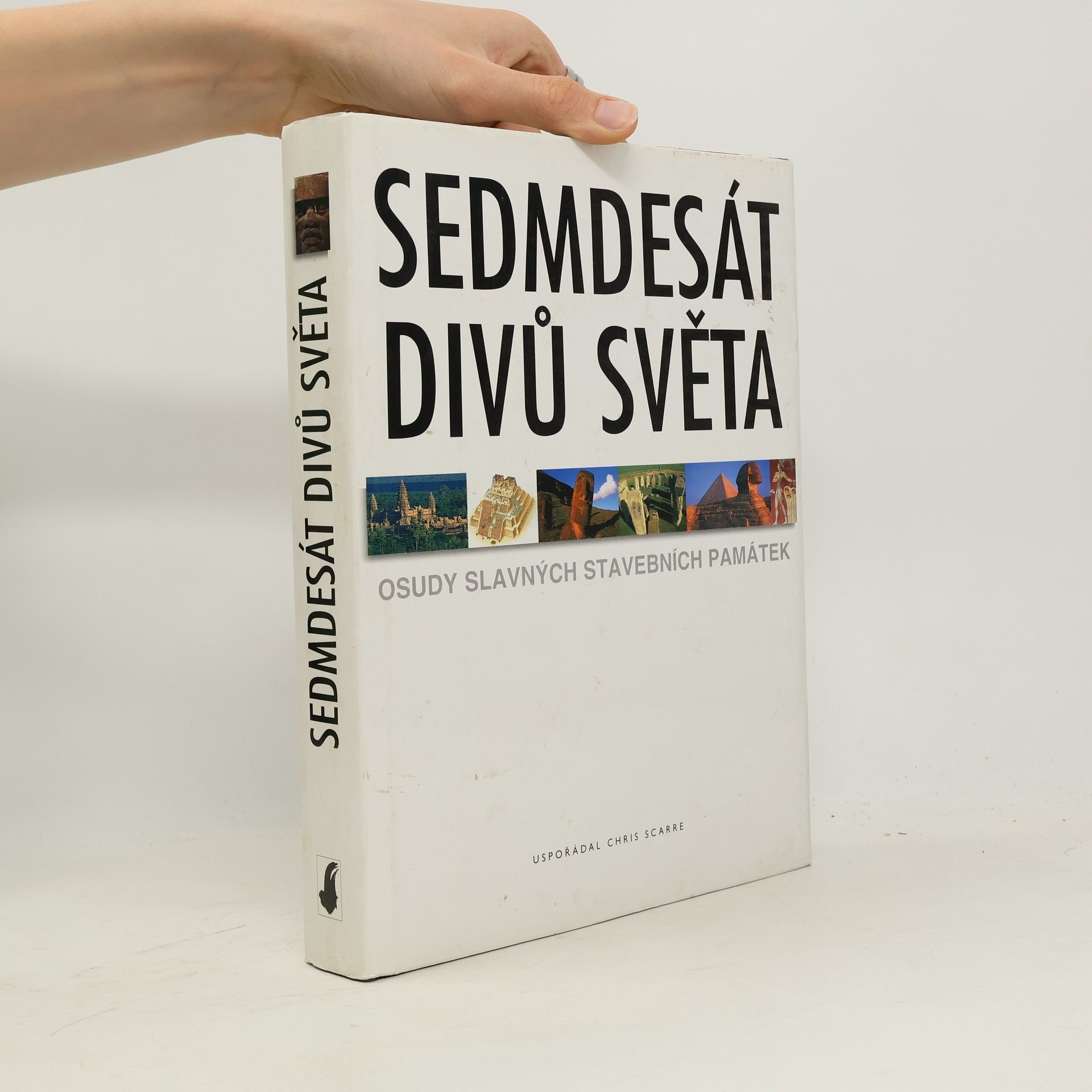 Christopher Scarre Sedmdesát divů světa: Osudy slavných stavebních památek