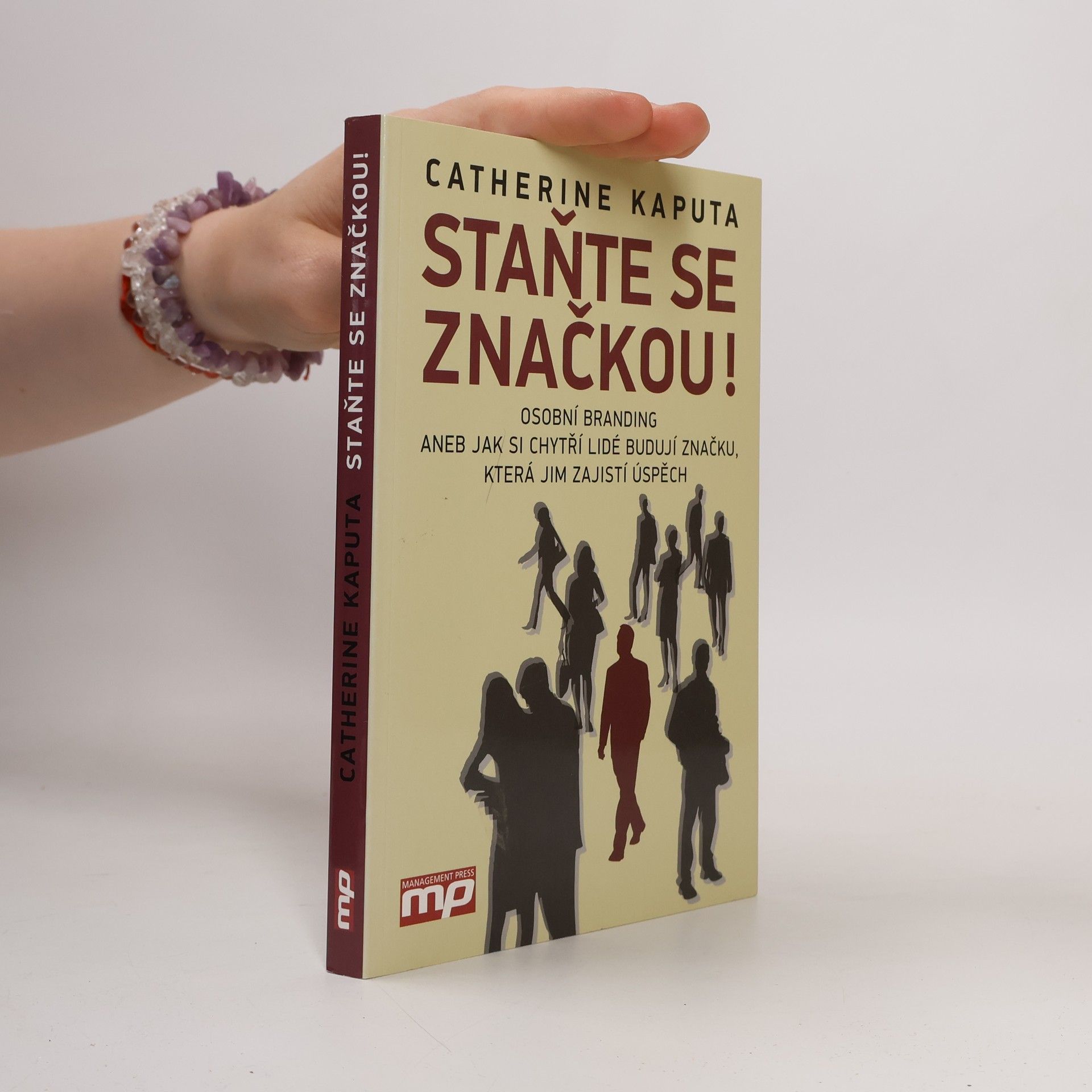Catherine Kaputa Staňte se značkou! : osobní branding, aneb, jak si chytří lidé budují značku, která jim zajistí úspěch
