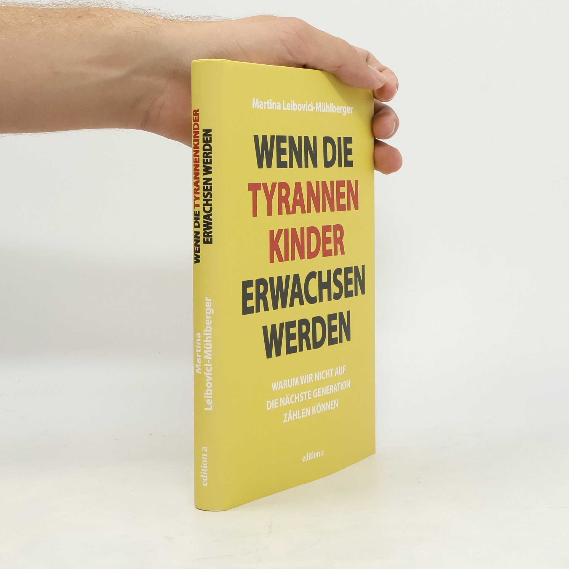 Martina Leibovici-Mühlberger Wenn die Tyrannenkinder erwachsen werden