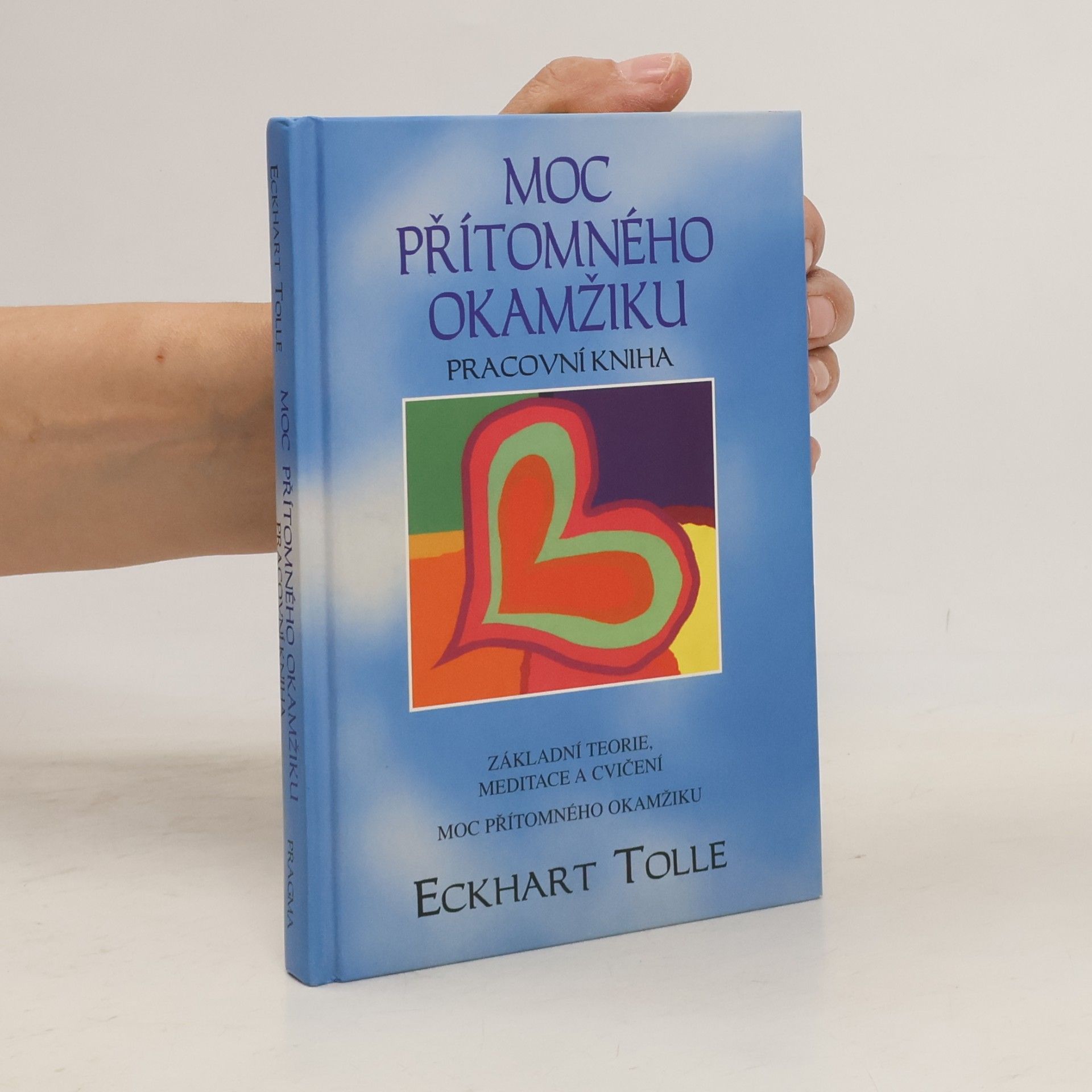 Eckhart Tolle Moc přítomného okamžiku. Pracovní kniha