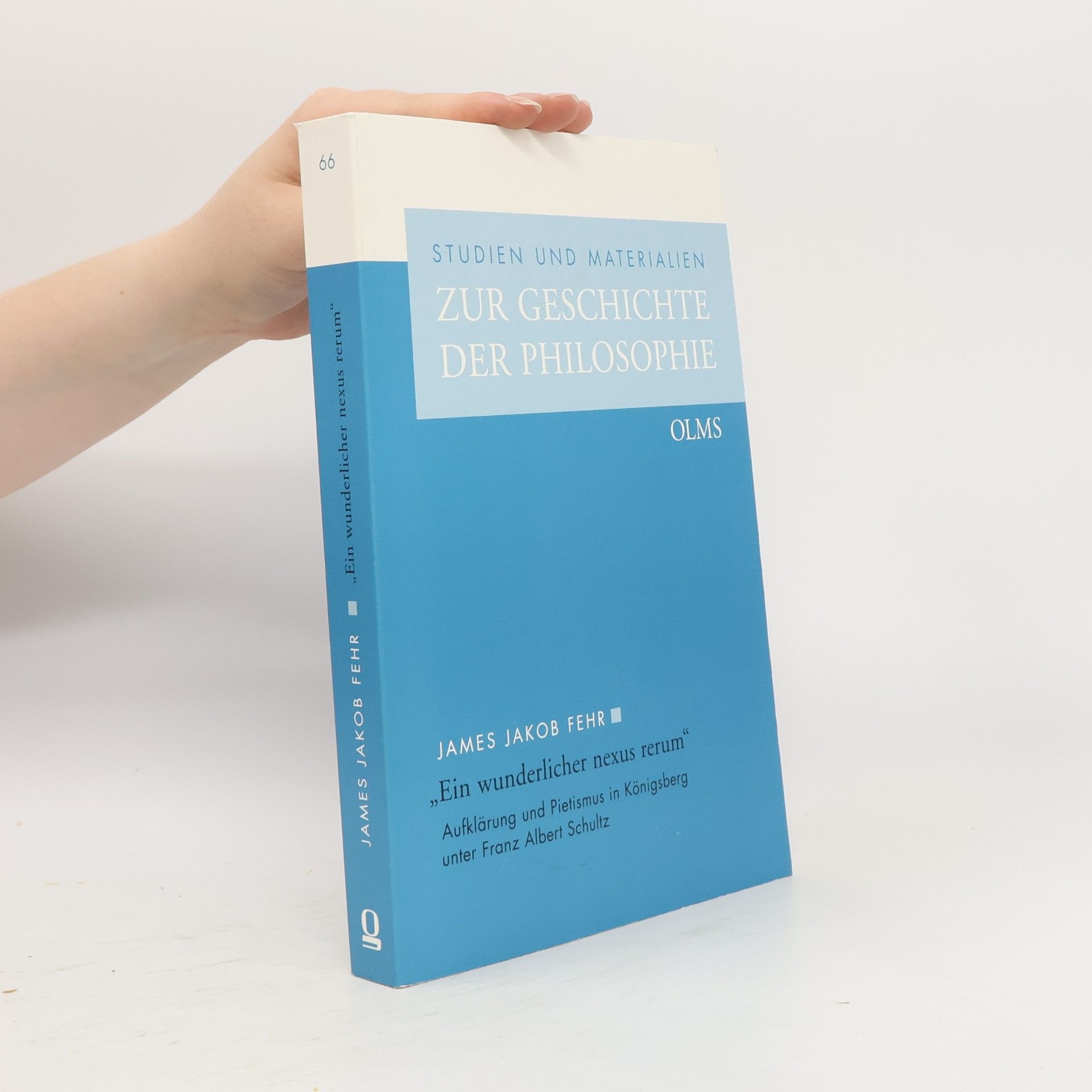 James Jakob Fehr Studien und Materialien zur Geschichte der Philosophie - 66: Ein wunderlicher Nexus Rerum