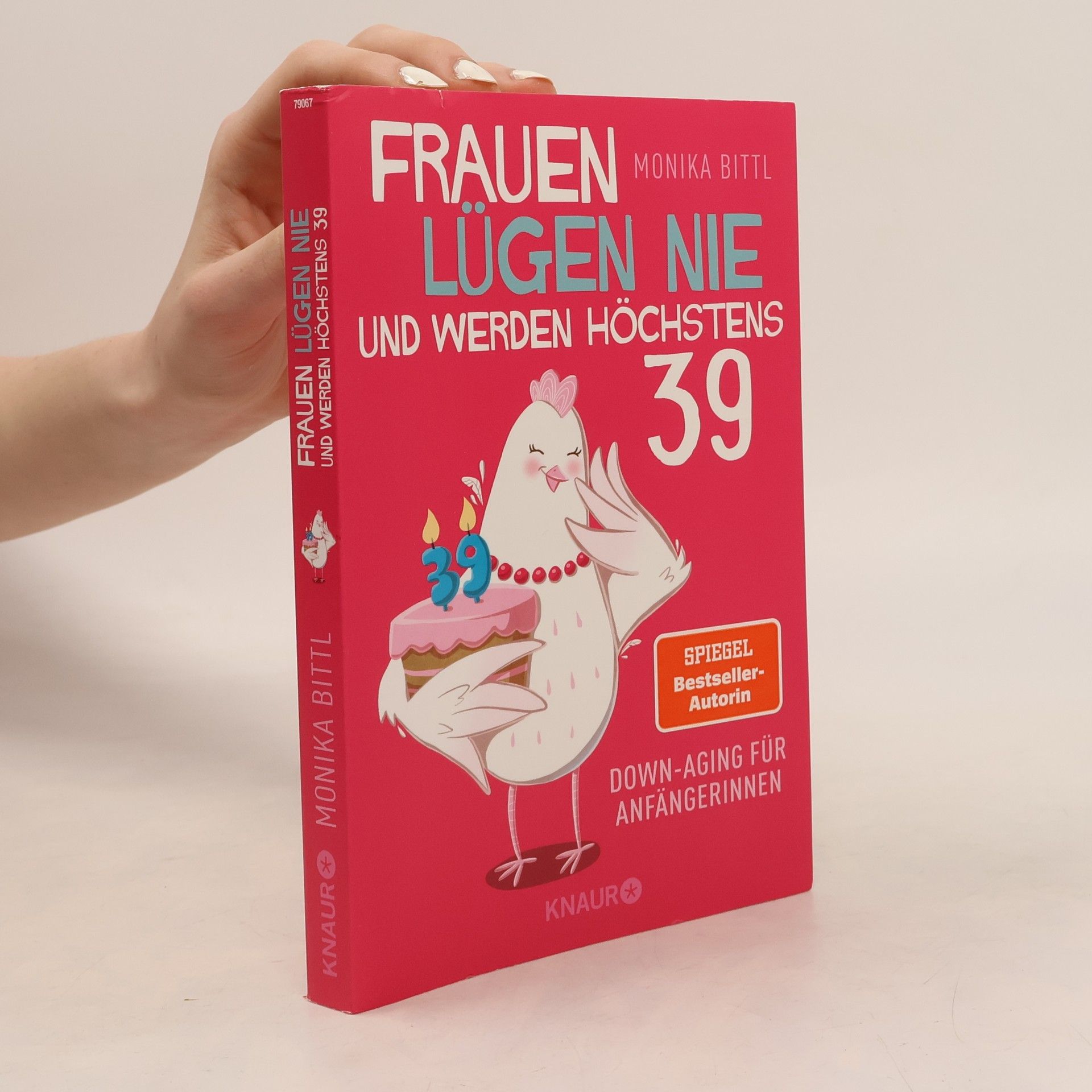 Monika Bittl Frauen lügen nie und werden höchstens 39