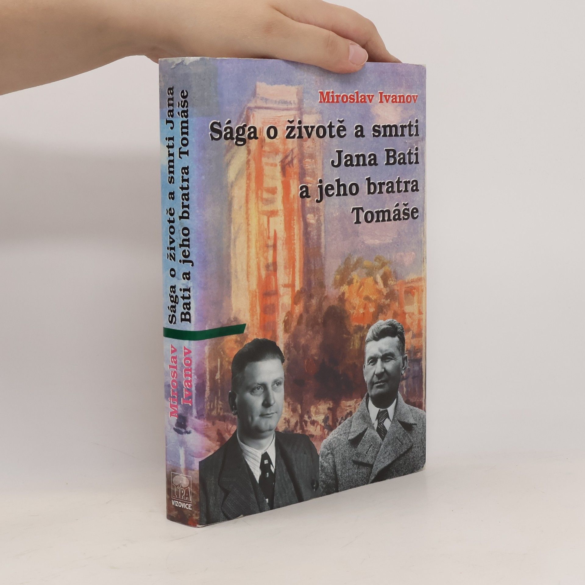 Miroslav Ivanov Sága o životě a smrti Jana Bati a jeho bratra Tomáše