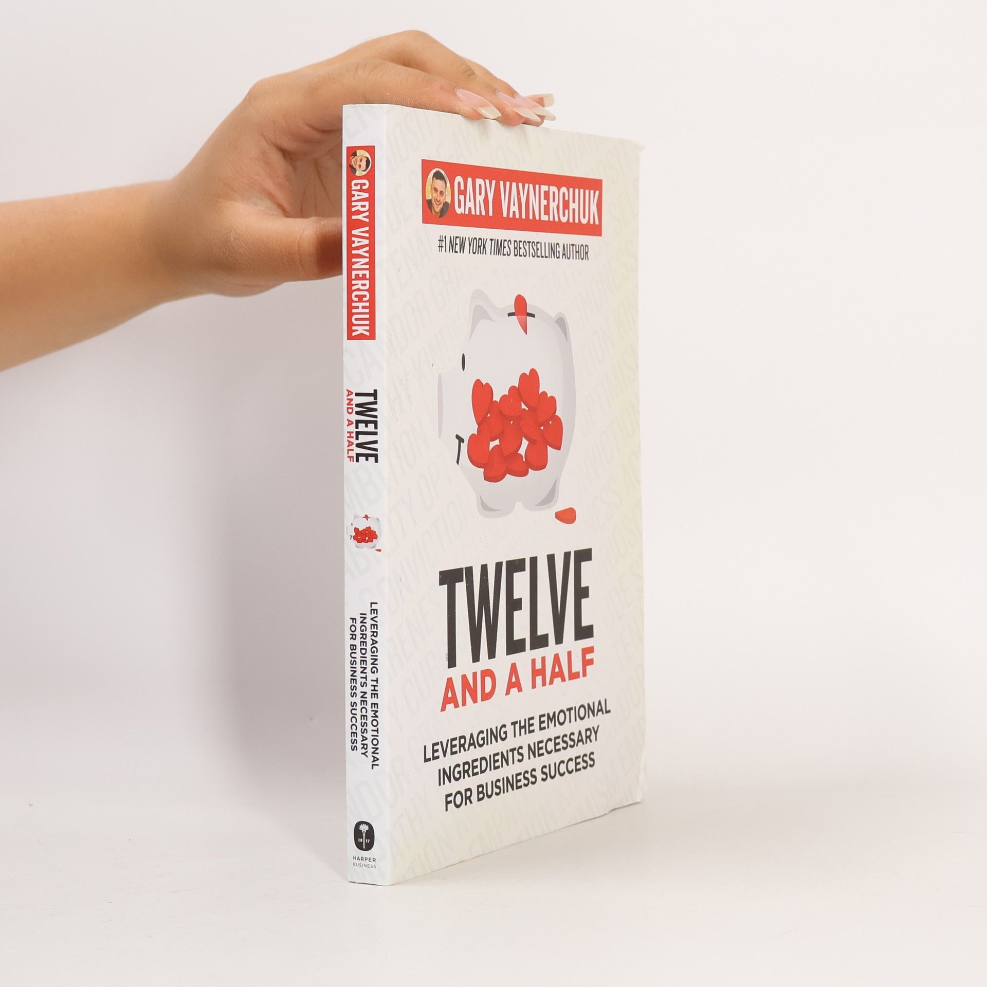 Gary Vaynerchuk Twelve and a half: leveraging the emotional ingredients necessary for business success