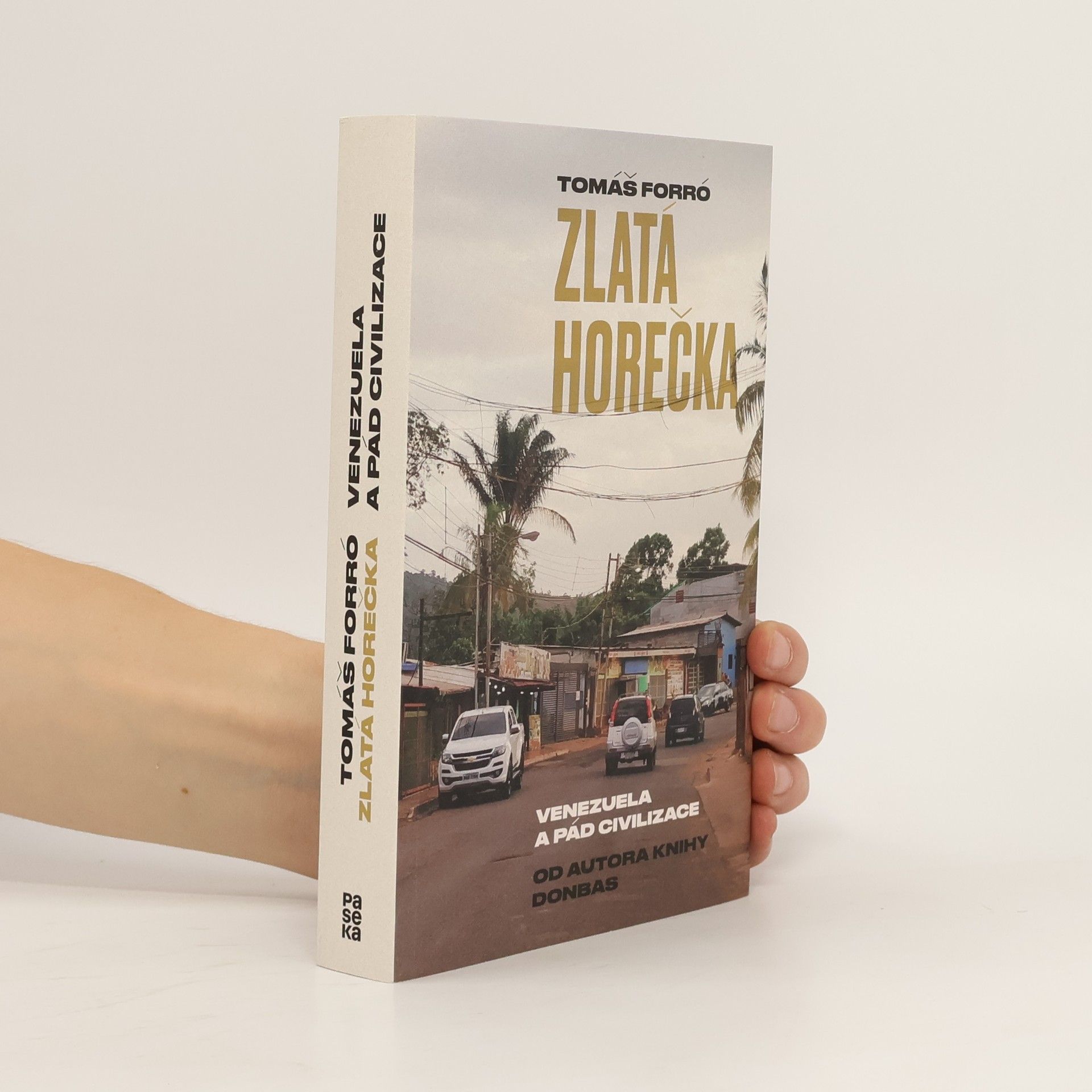 Tomáš Forró Zlatá horečka. Venezuela a pád civilizace