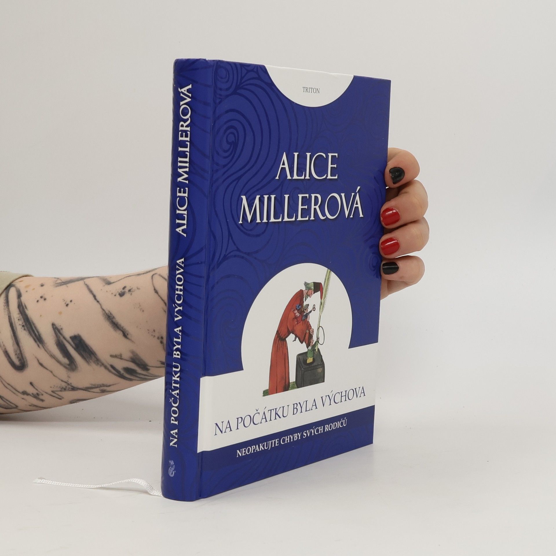 Alice Miller Na počátku byla výchova - Neopakujte chyby svých rodičů