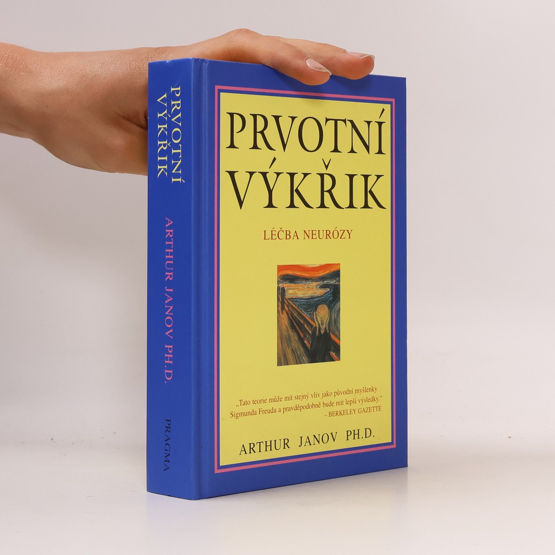 Arthur Janov Prvotní výkřik: Léčba neurózy