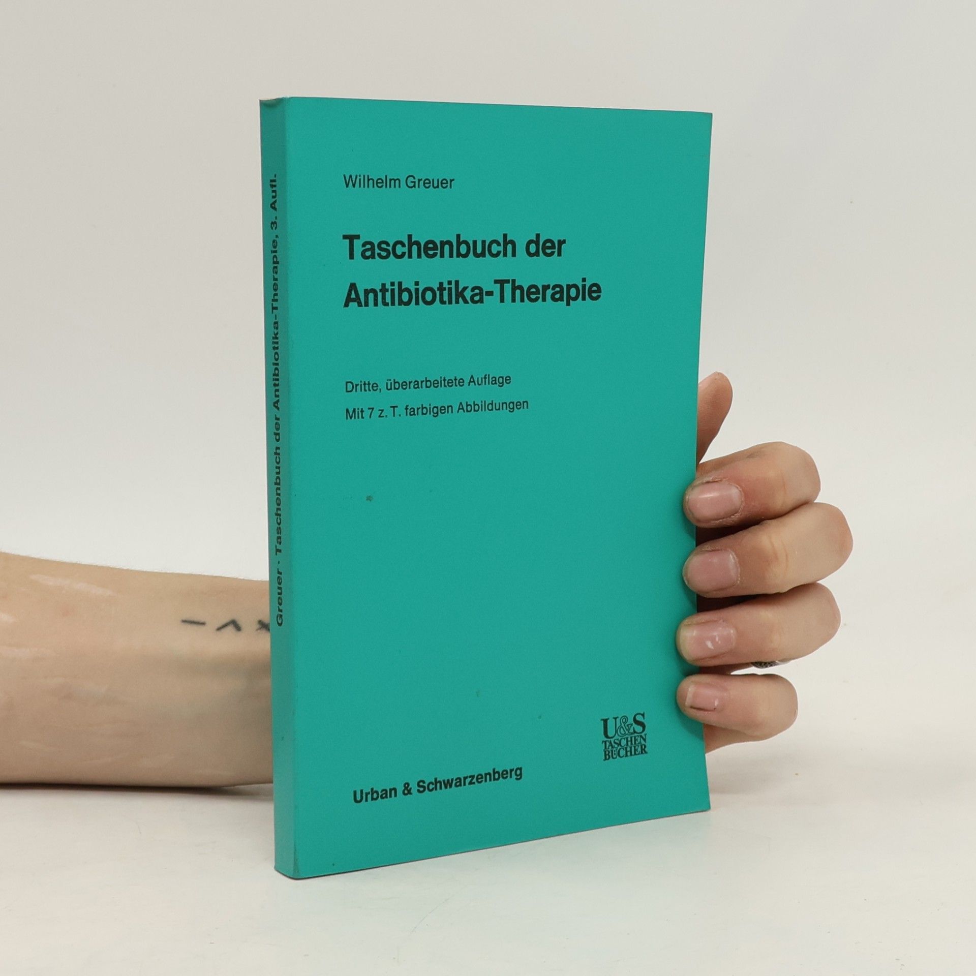 Wilhelm Greuer Taschenbuch der Antibiotika-Therapie - Dritte, überarbeitete Auflage - Mit 7 z. T. farbigen Abbildungen