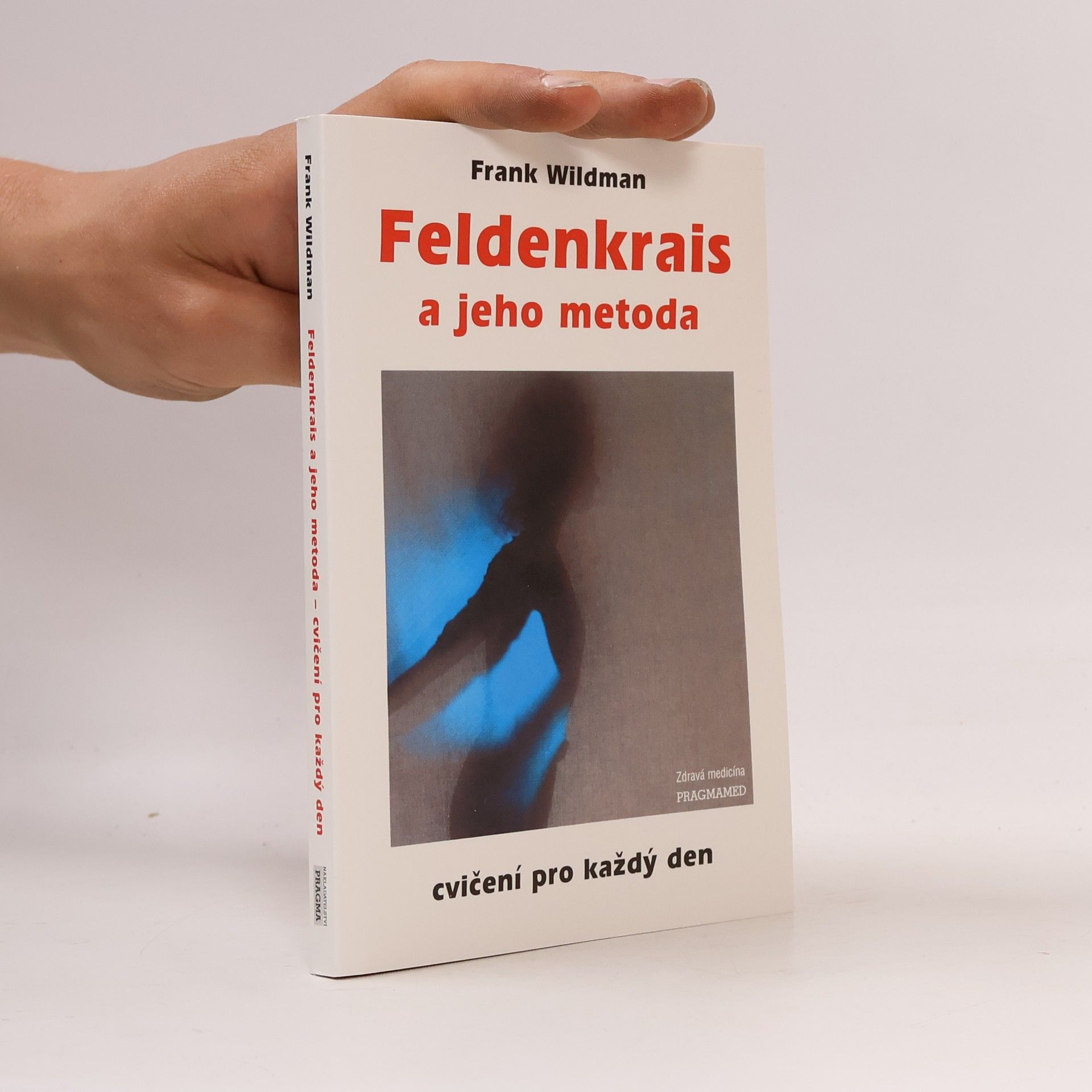 Frank Wildman Feldenkrais a jeho metoda: cvičení pro každý den