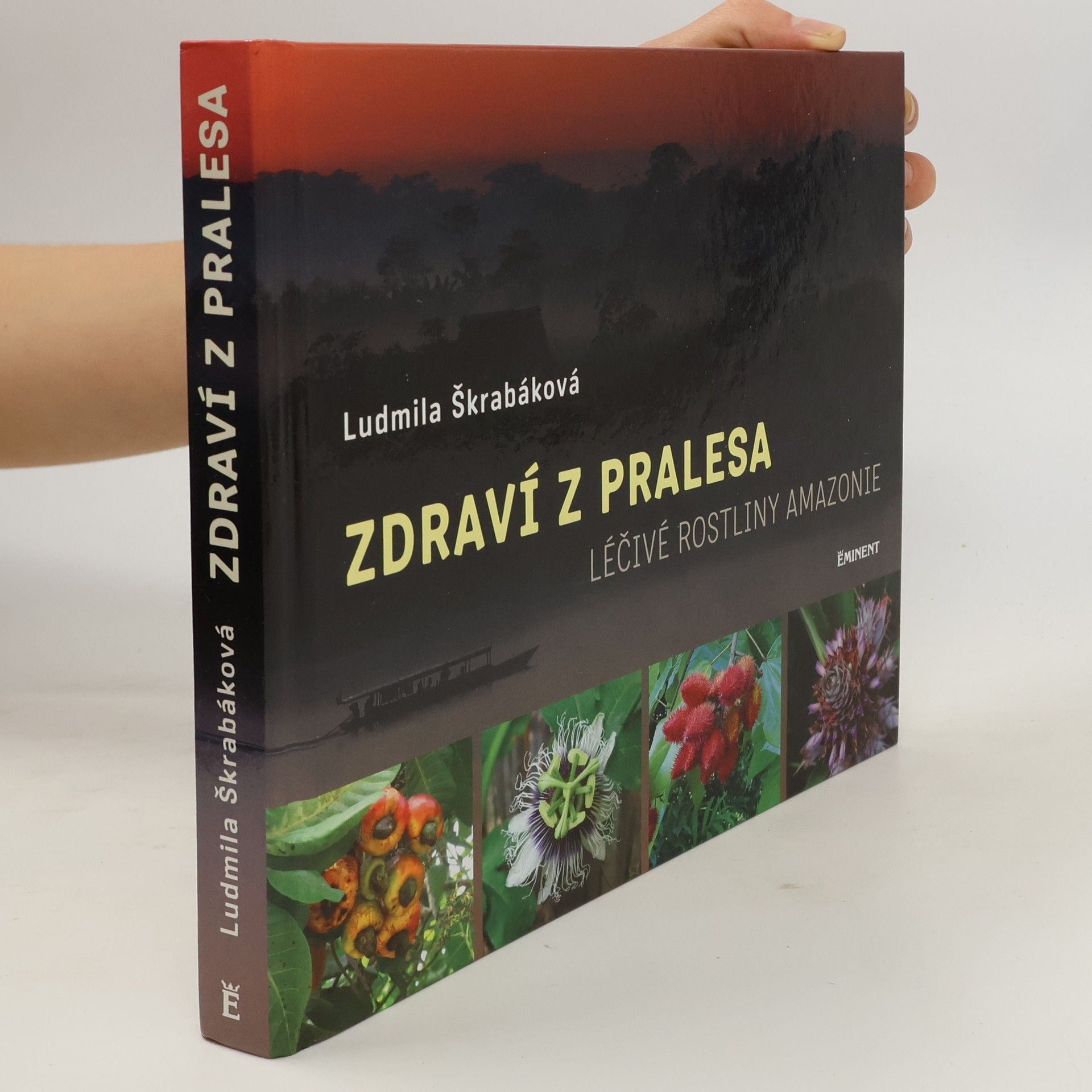 Ludmila Škrabáková Zdraví z pralesa: Léčivé rostliny Amazonie