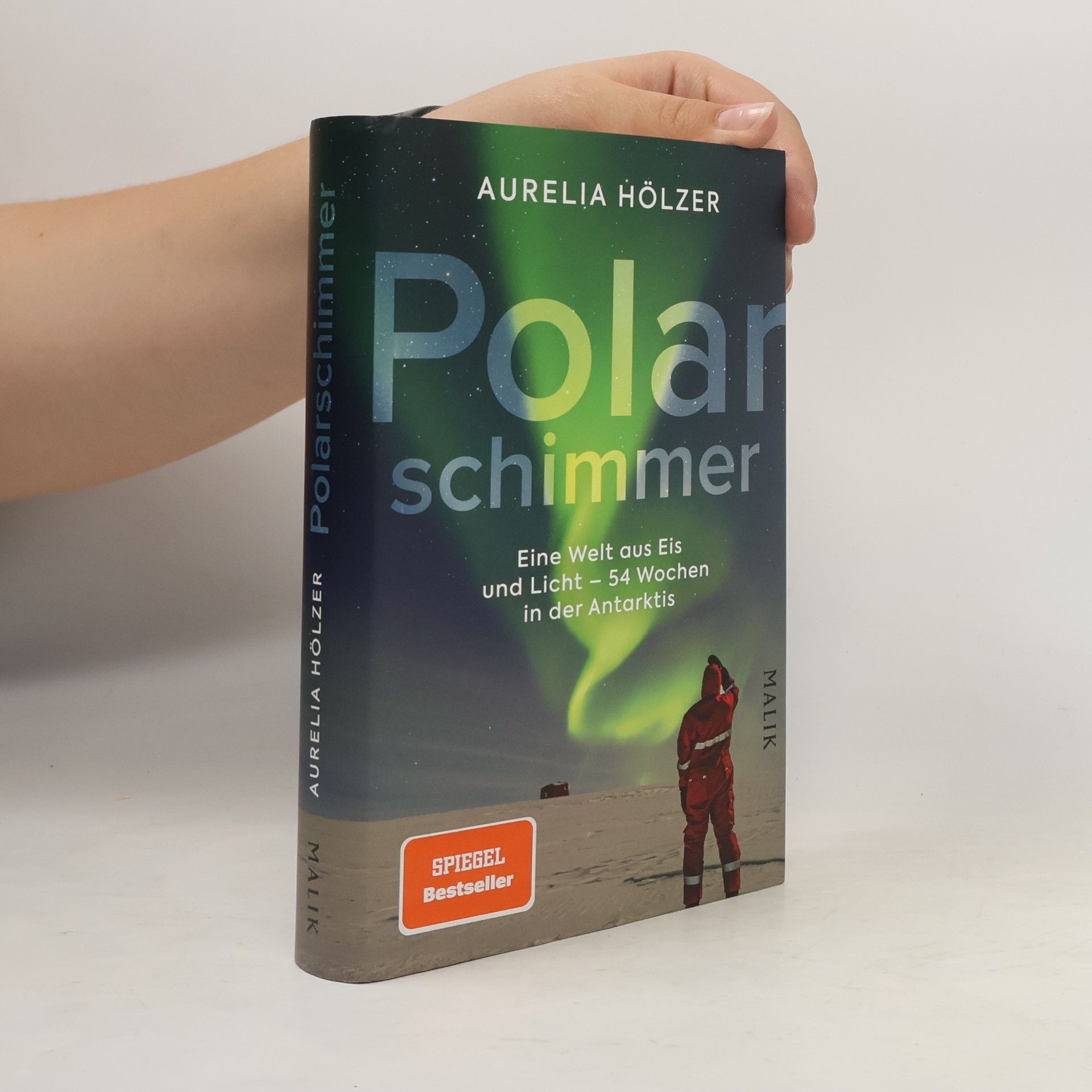 Aurelia Hölzer Polarschimmer. Eine Welt aus Eis und Licht – 54 Wochen in der Antarktis | Antarktischer Alltag auf der Neumayer-Station III, eine begeisterte Beschreibung von der Stationsleitung und Ärztin