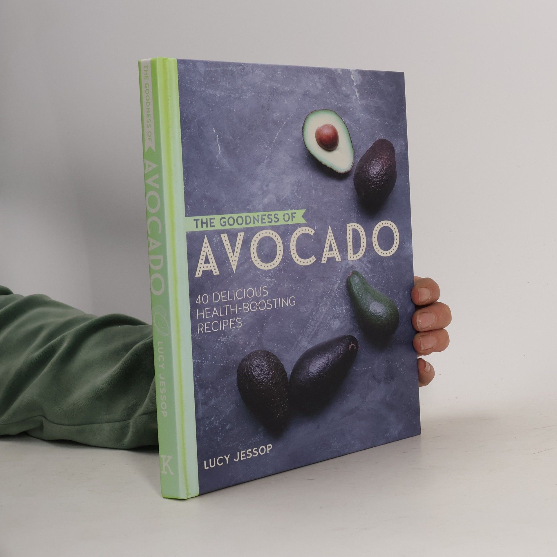 Lucy Jessop The goodness of avocado : 40 delicious health-boosting recipes