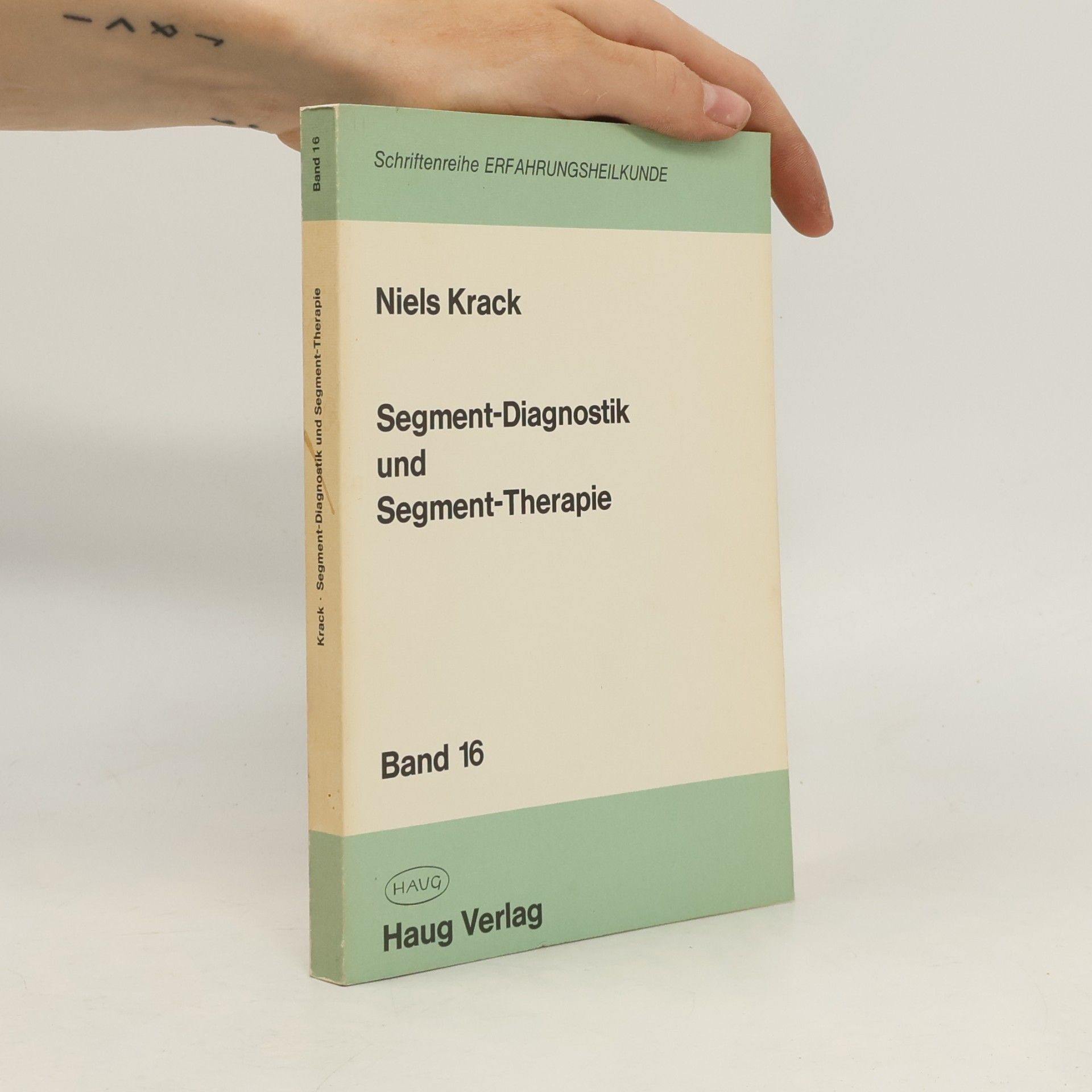 Niels Krack Schriftenreihe Erfahrungsheilkunde - 16: Segment-Diagnostik und Segment-Therapie
