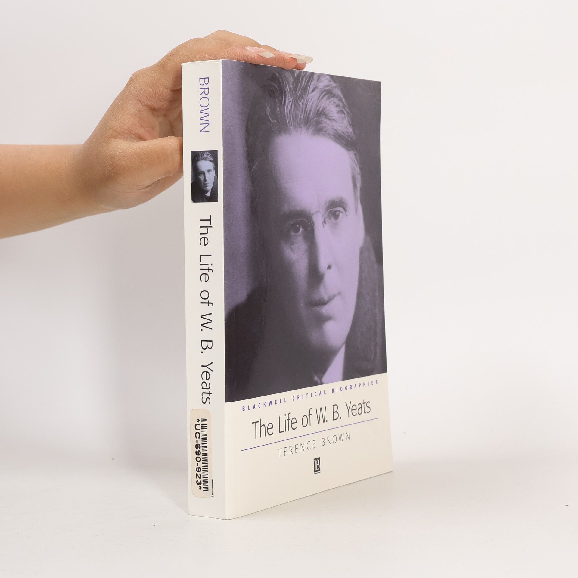 Terence Brown Blackwell Critical Biographies: The Life of W. B. Yeats