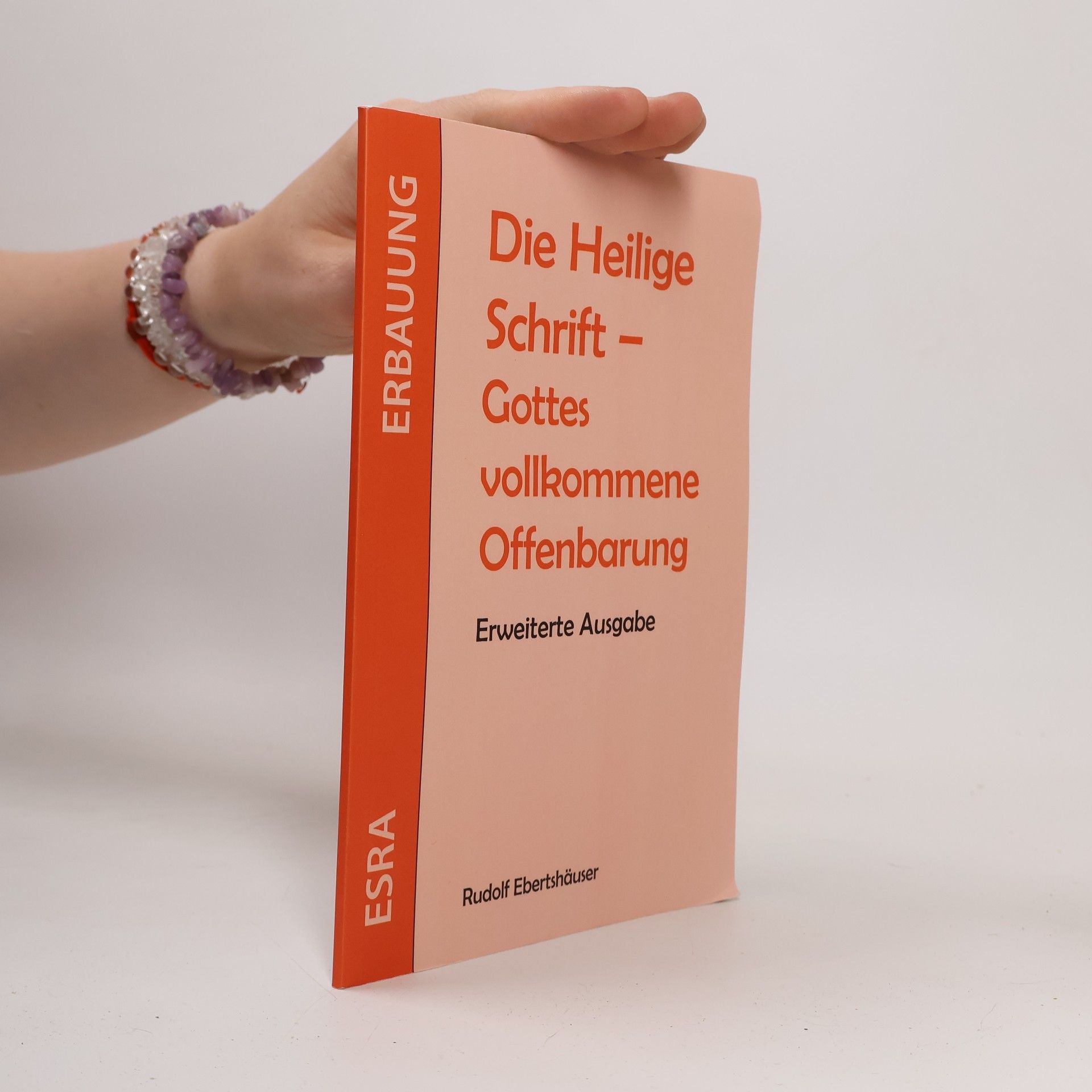 Rudolf Ebertshäuser Die Heilige Schrift – Gottes vollkommene Offenbarung