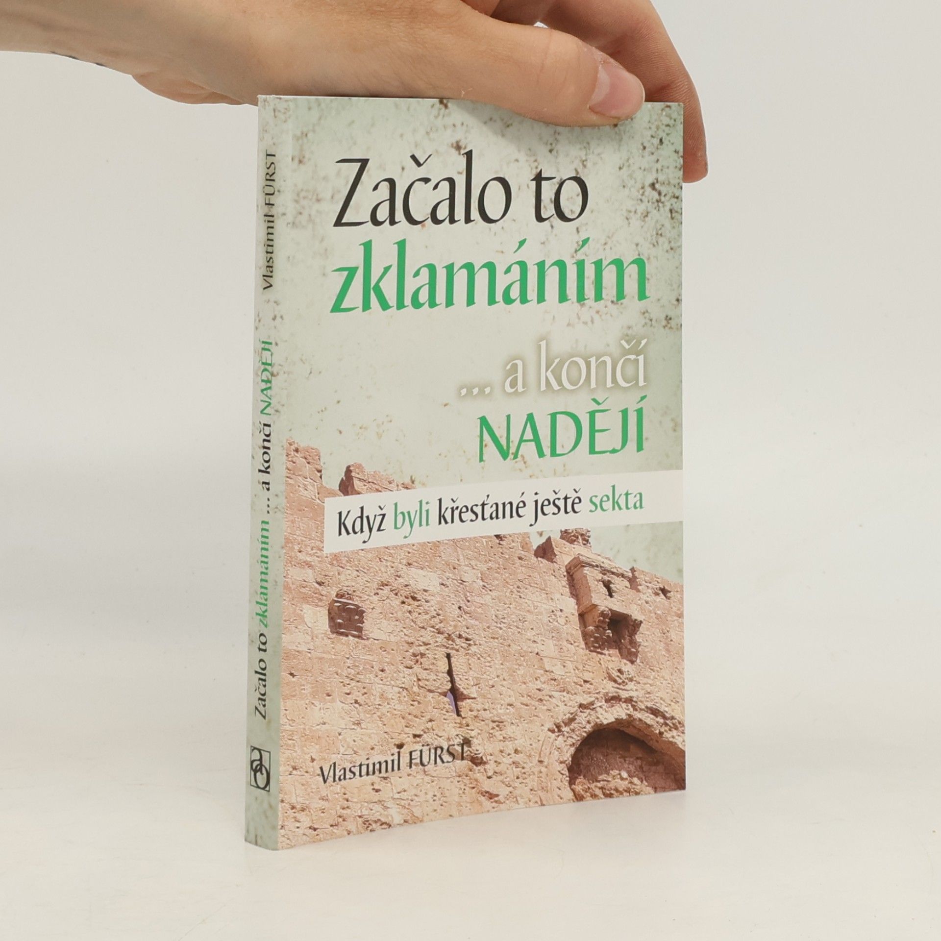 Vlastimil Fürst Začalo to zklamáním --a končí nadějí : když byli křesťané ještě sekta