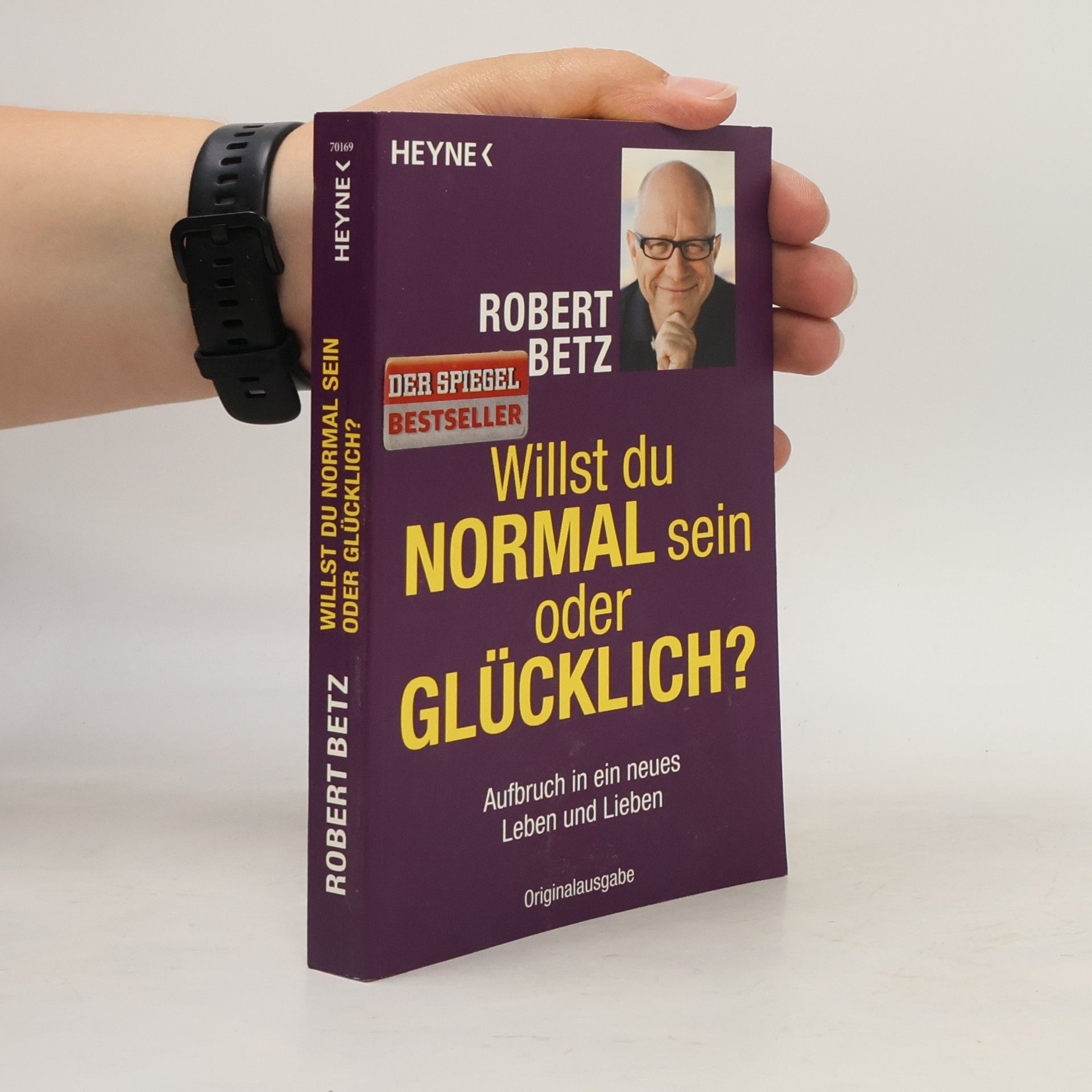 Robert Theodor Betz Willst du normal sein oder glücklich?
